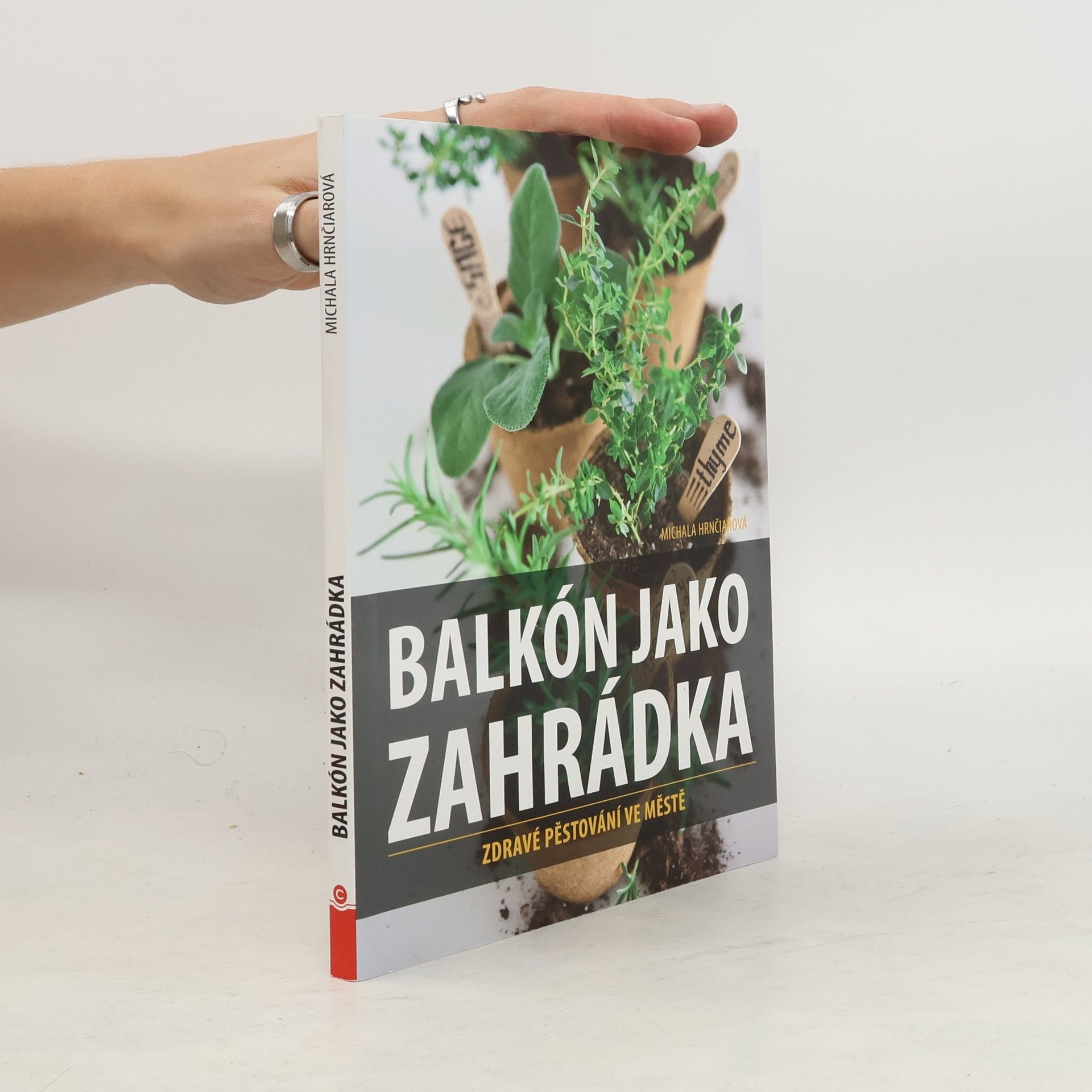 Michala Hrnčiarová Balkón jako zahrádka : zdravé pěstování ve městě