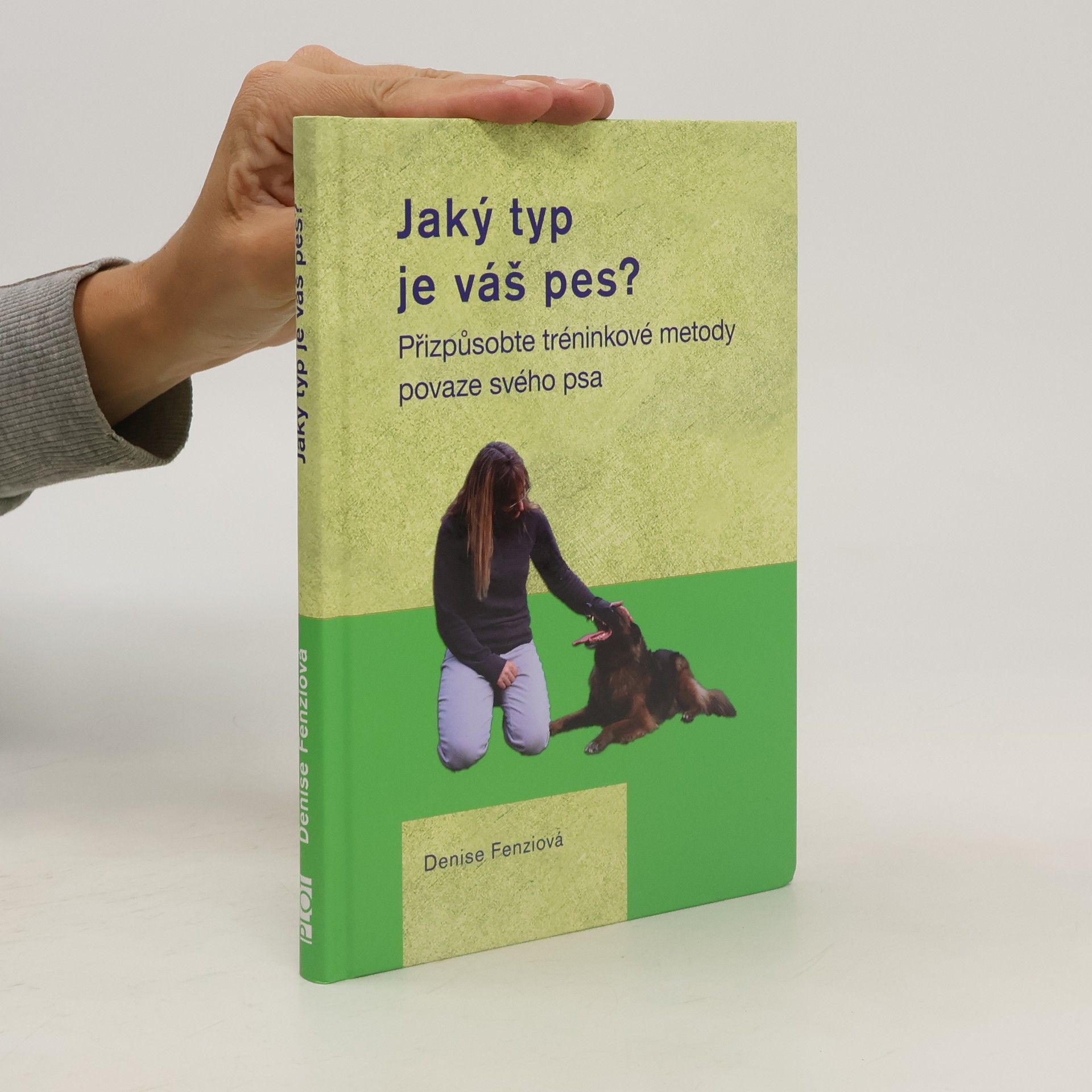 Denise Fenzi Jaký typ je váš pes? Přizpůsobte výcvikové metody povaze svého psa