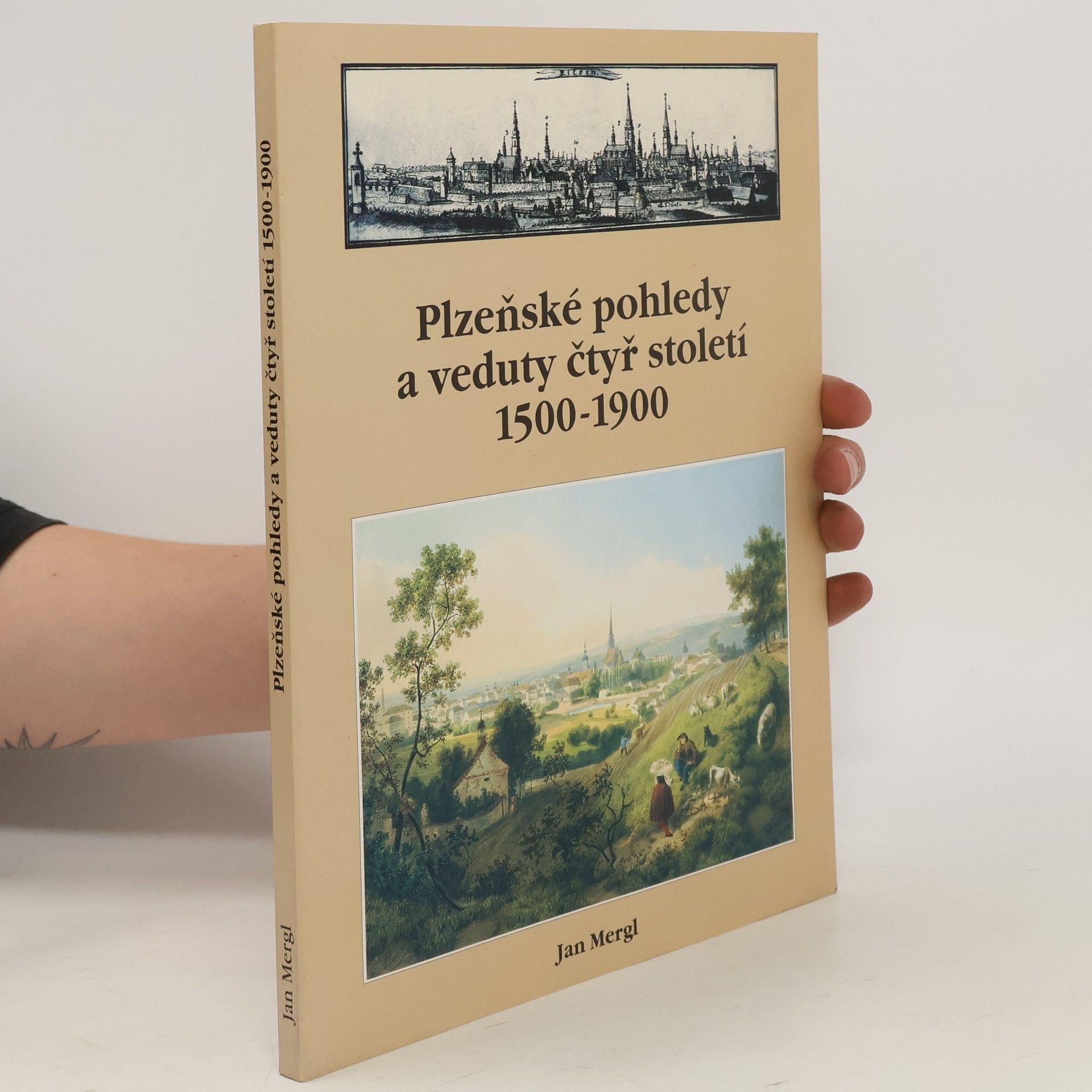 Jan Mergl Plzeňské pohledy a veduty čtyř století 1500-1900