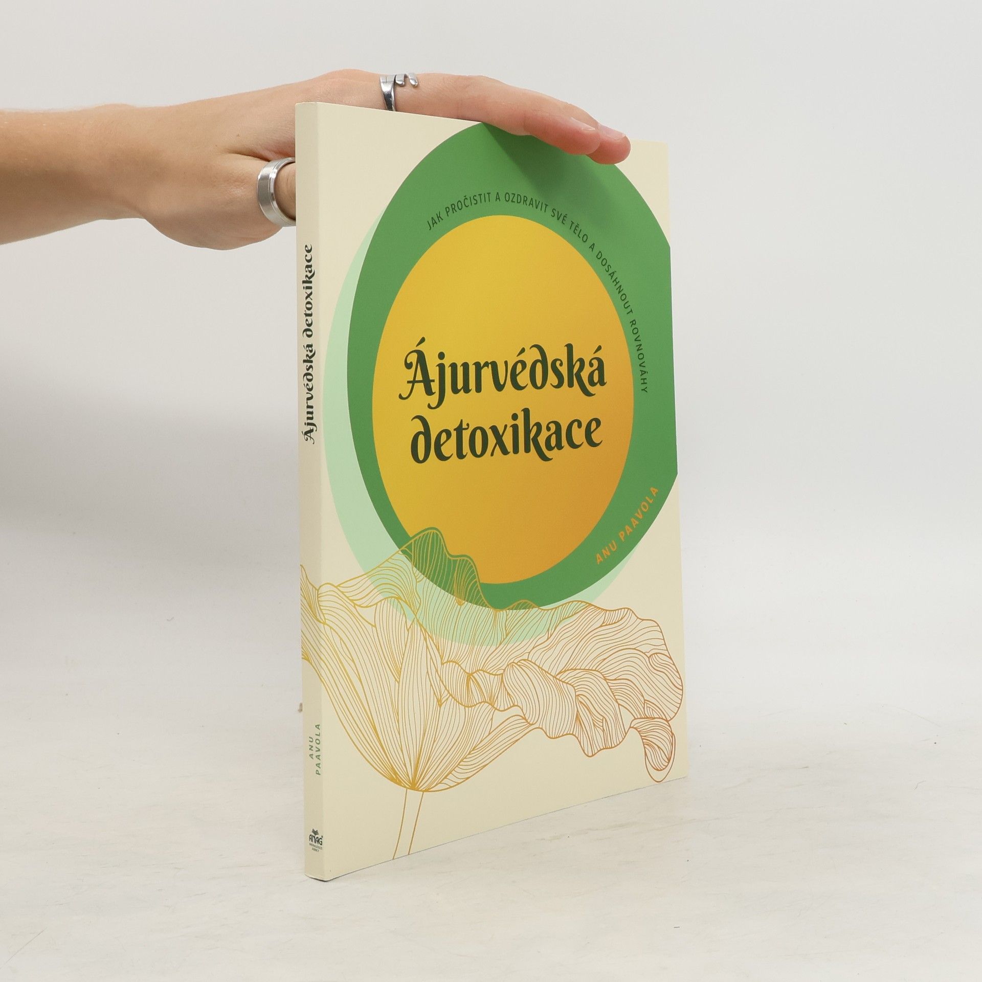 Martina Benešová Ájurvédská detoxikace : jak pročistit a ozdravit své tělo a dosáhnout rovnováhy