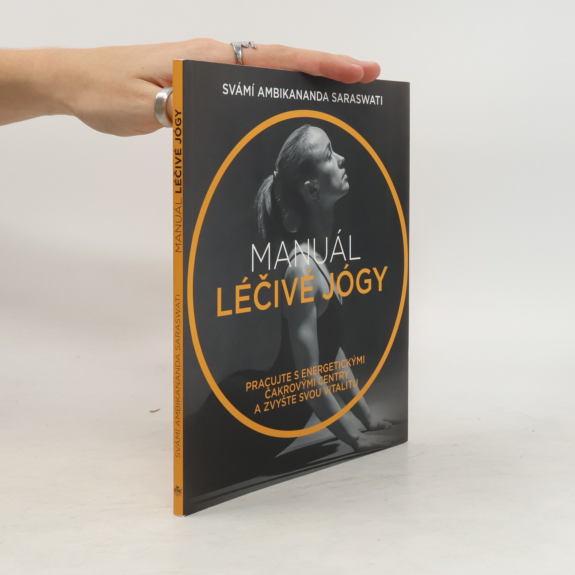 Saraswati Ambikananda Manuál léčivé jógy. Pracujte s energetickými čakrovými centry a zvyšte svou vitalitu