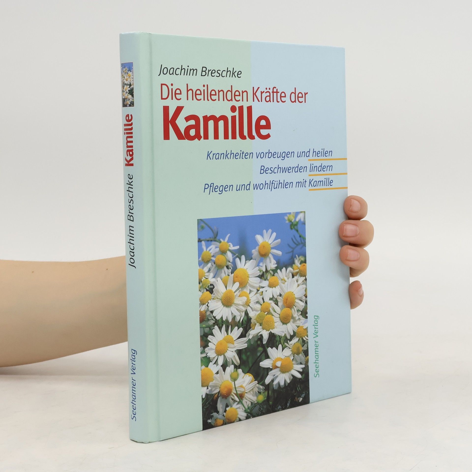 Autorenkollektiv Die heilenden Kräfte der Kamille