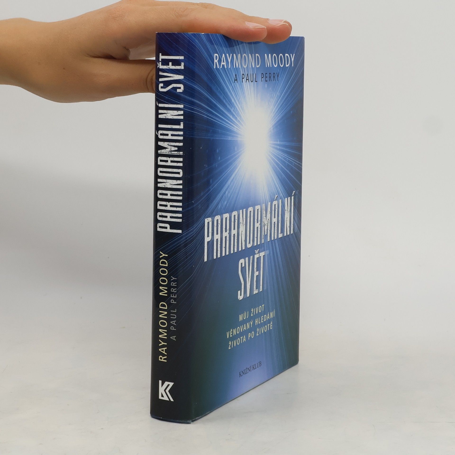 Raymond Moody Paranormální svět: Můj život věnovaný hledání života po životě