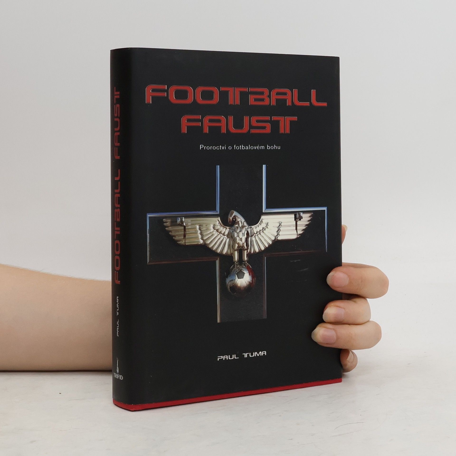 Paul Tuma Football Faust – Proroctví o fotbalovém bohu