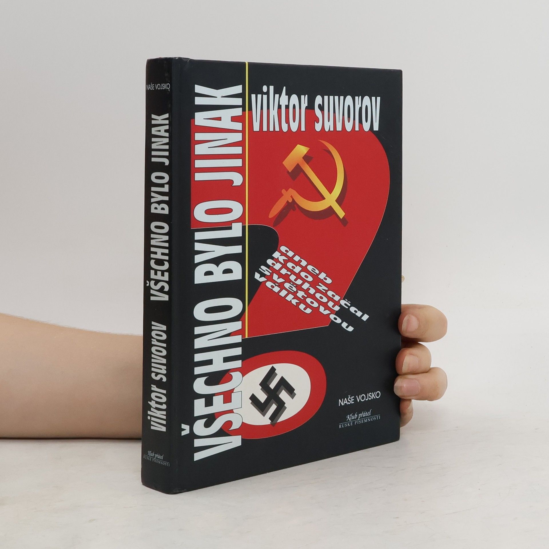 Viktor Andrejevič Suvorov Všechno bylo jinak aneb Kdo začal druhou světovou válku?