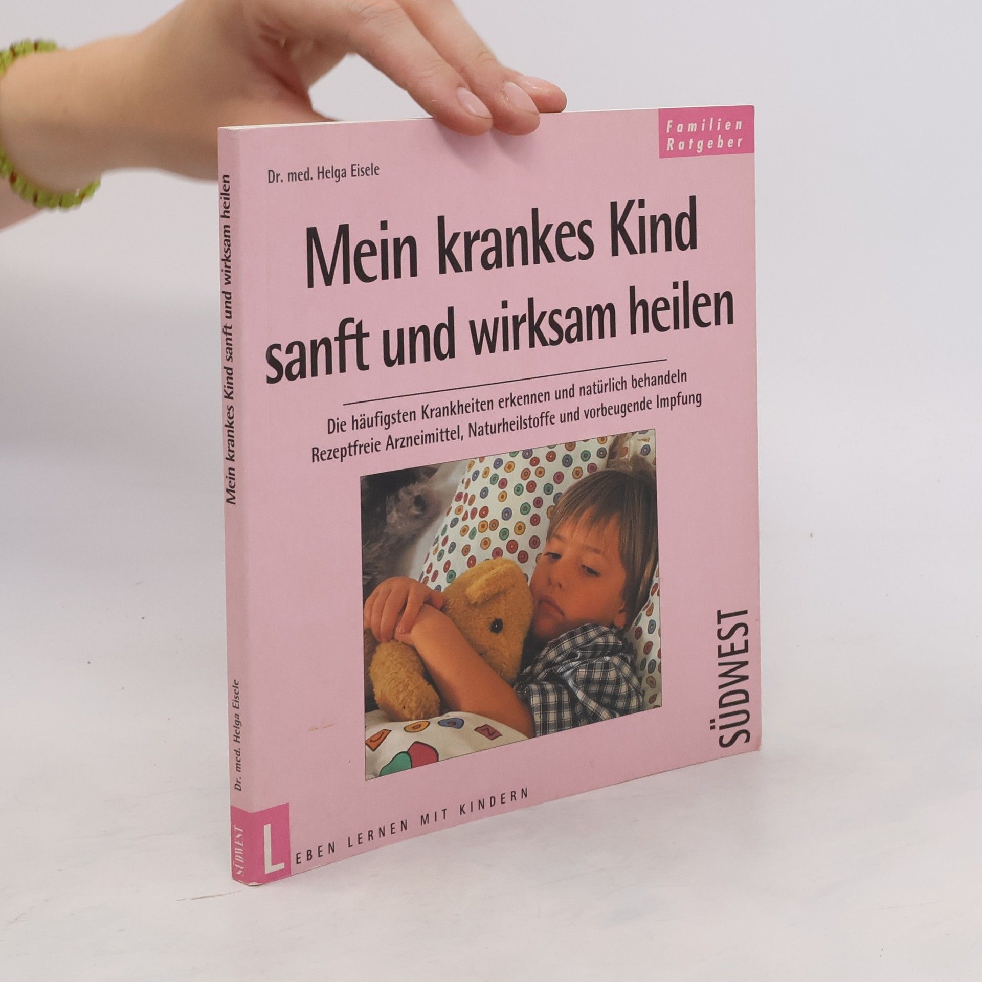 Helga Eisele Mein krankes Kind sanft und wirksam heilen