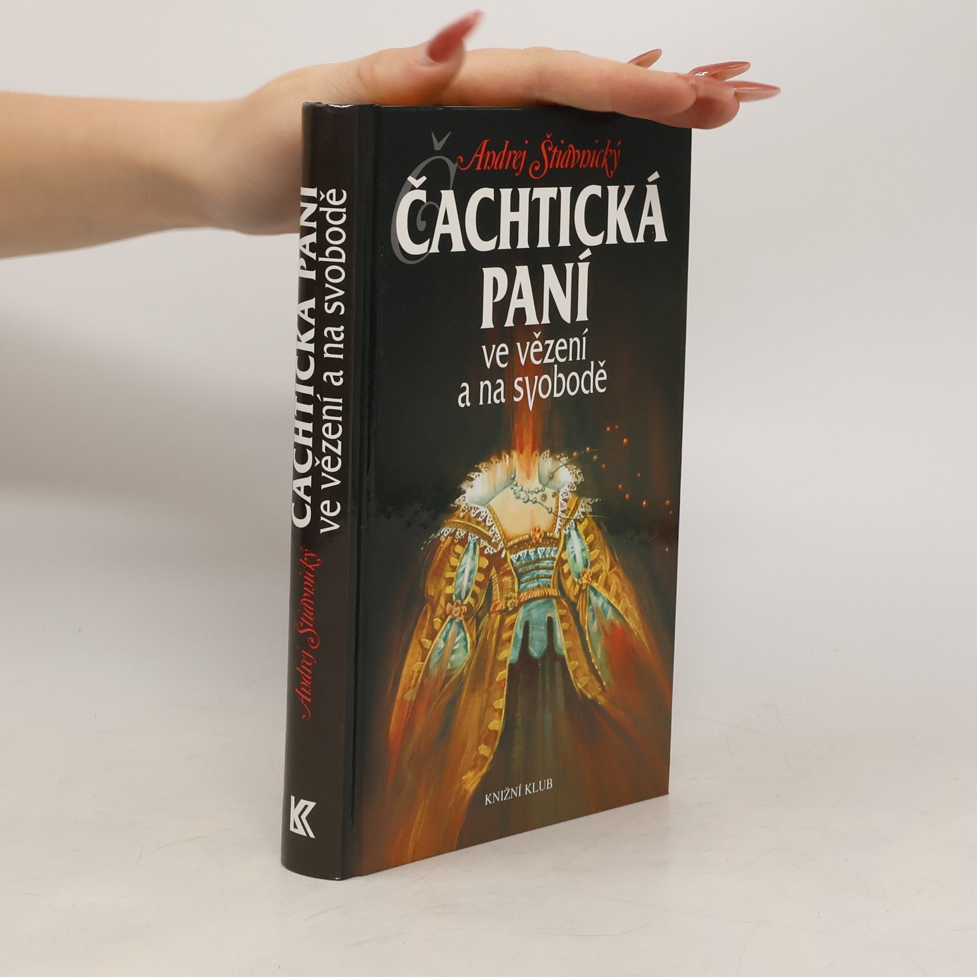 Andrej Štiavnický Čachtická paní ve vězení a na svobodě