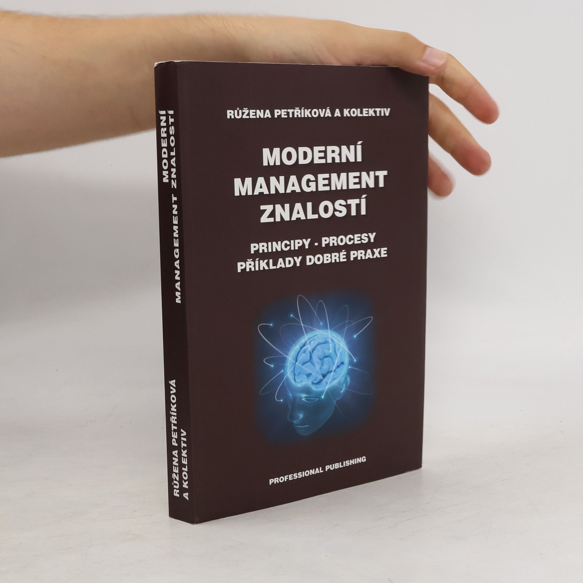 Růžena Petříková Moderní management znalostí : (principy, procesy, příklady dobré praxe)