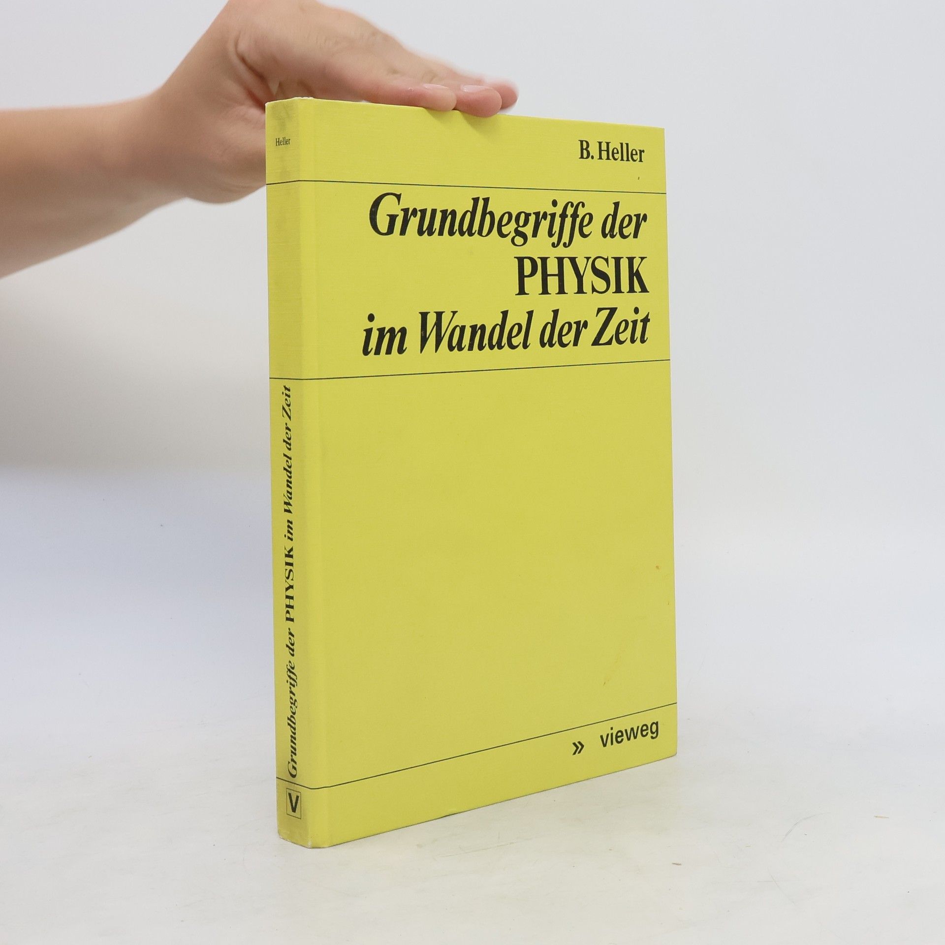 Bruno Heller Grundbegriffe der Physik im Wandel der Zeit