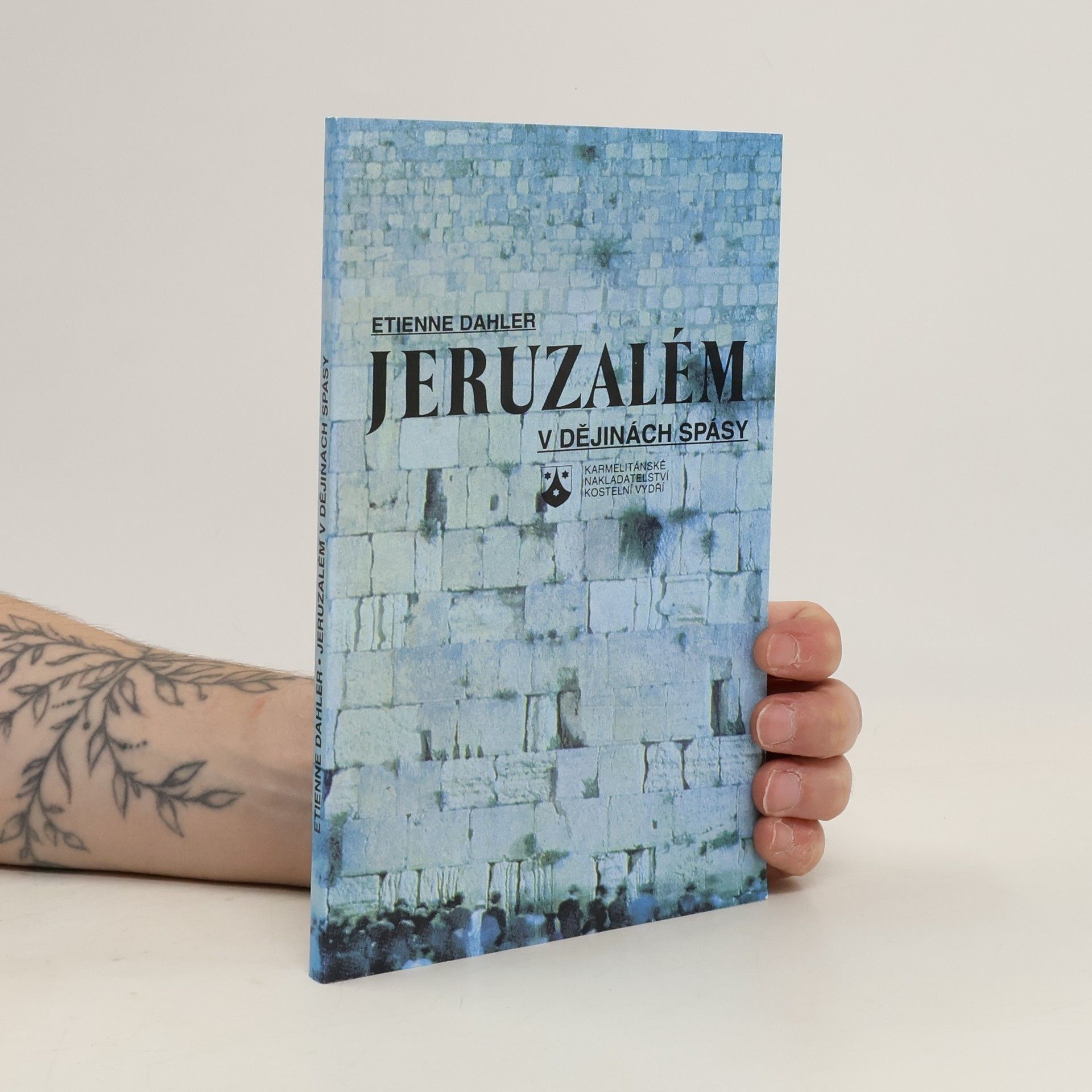 Étienne Dahler Jeruzalém v dějinách spásy: Svaté město ve světle Starého a Nového zákona