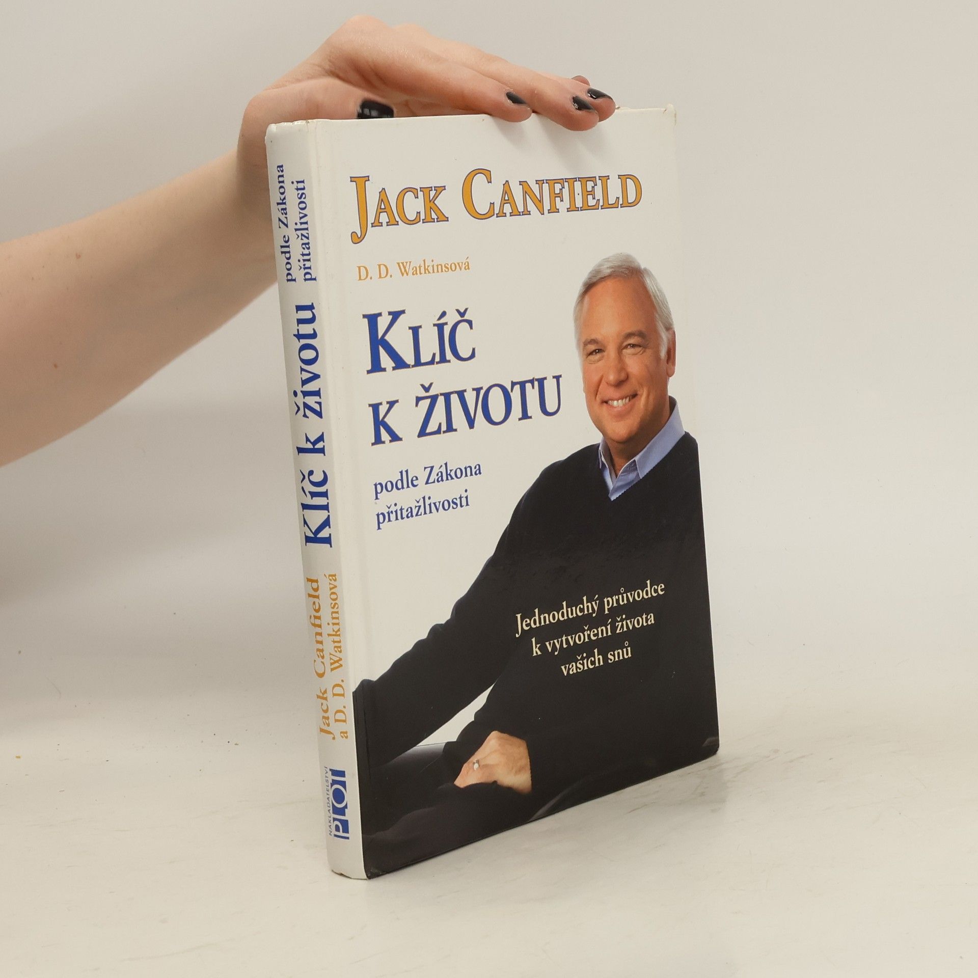 Jack Canfield Klíč k životu podle zákona přitažlivosti: Jednoduchý průvodce k vytvoření života vašich snů