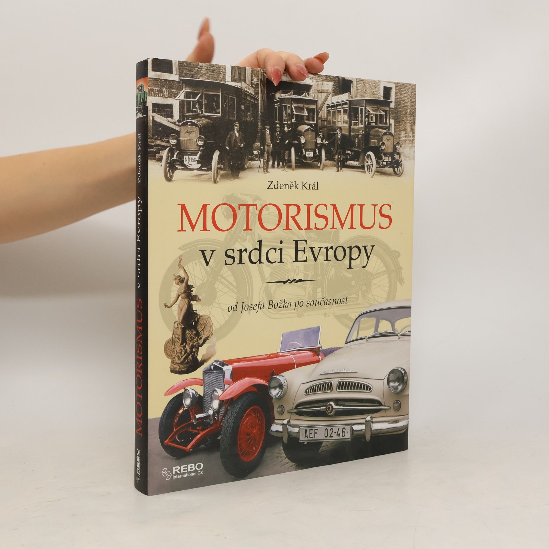 Zdeněk Král Motorismus v srdci Evropy od Josefa Božka po současnost