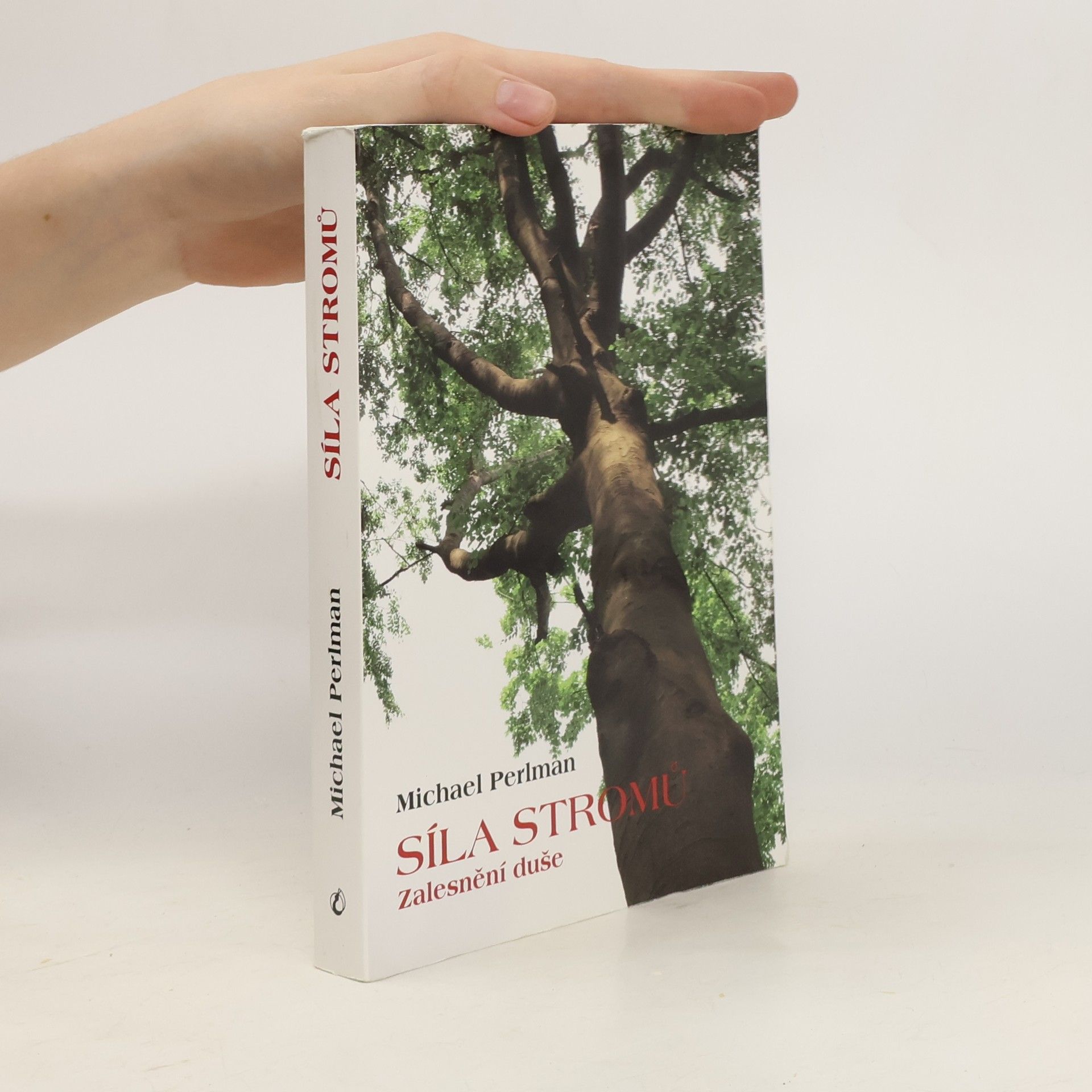 Michael Perlman Síla stromů: Zalesnění duše