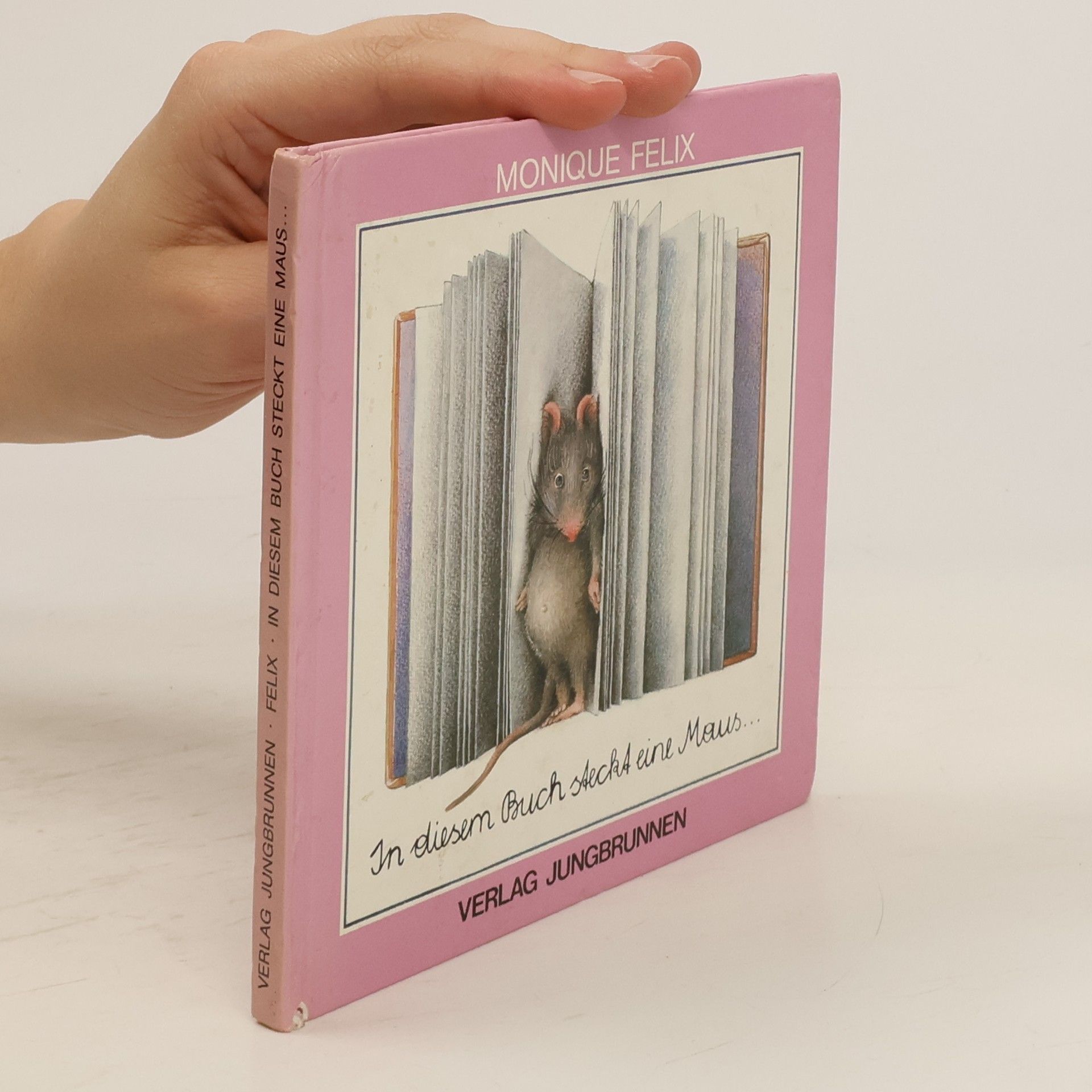 Monique Félix In diesem Buch steckt eine Maus ...