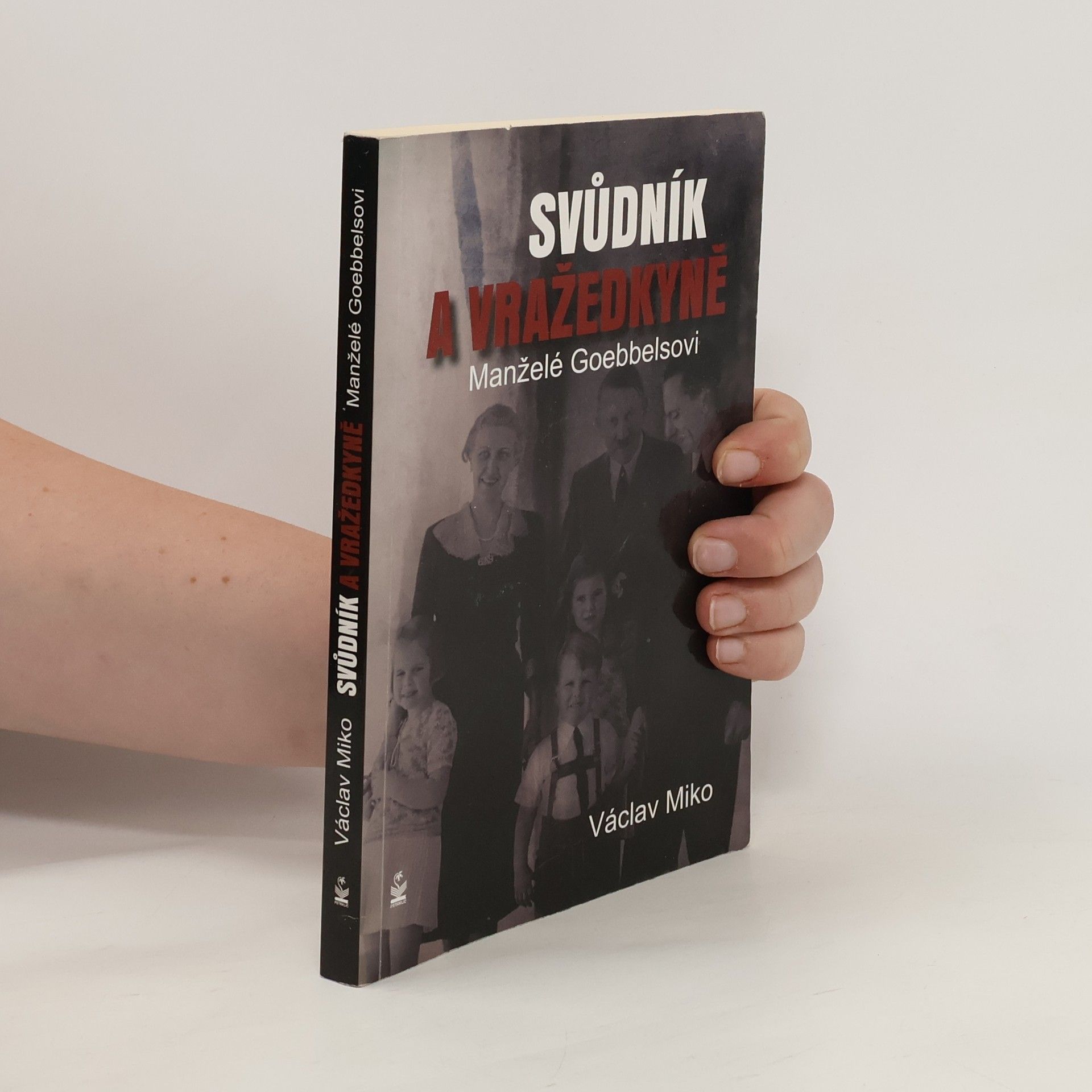 Václav Miko Manželé Goebbelsovi. Svůdník a vražedkyně
