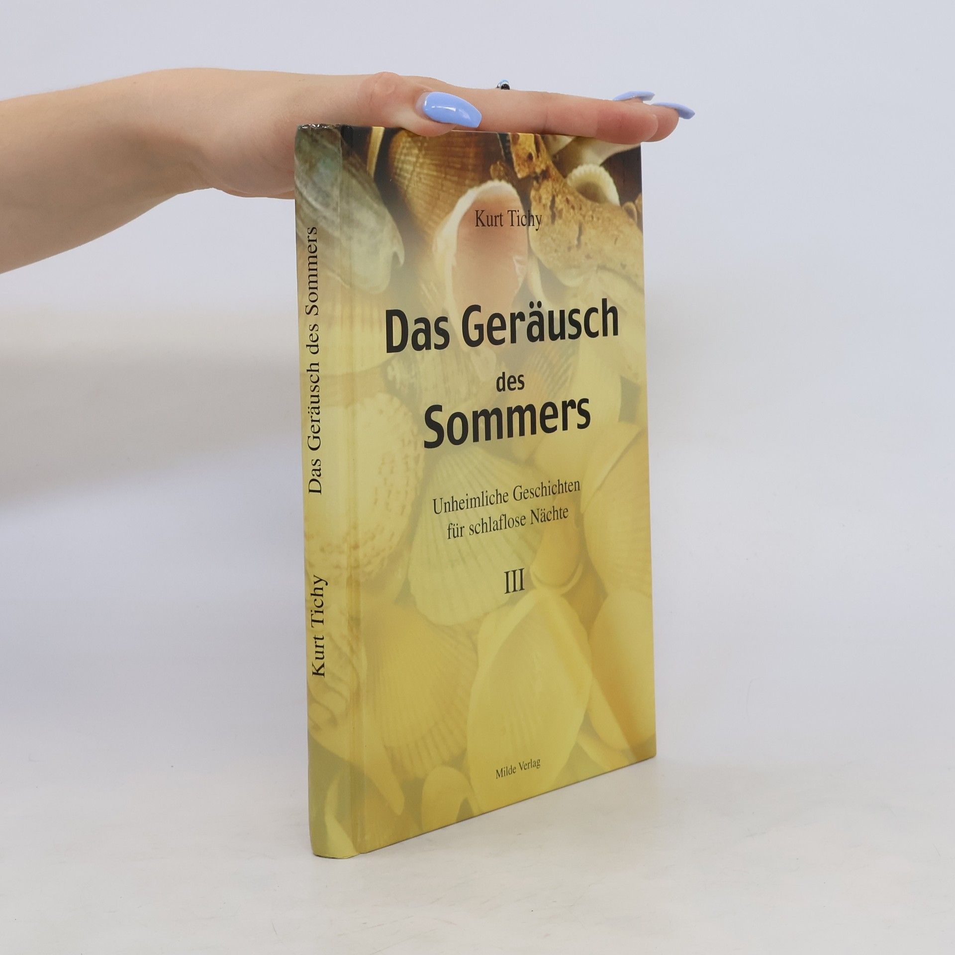 Kurt Tichy Das Geräusch des Sommers. Unheimliche Geschichten für schlaflose Nächte III.