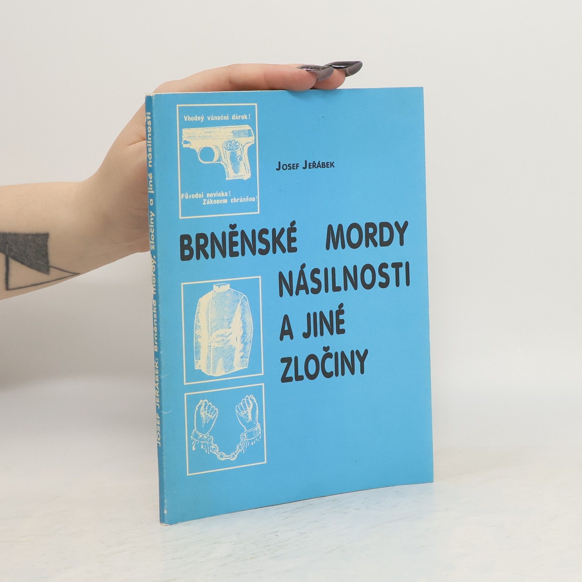 Josef Jeřábek Brněnské mordy, násilnosti a jiné zločiny