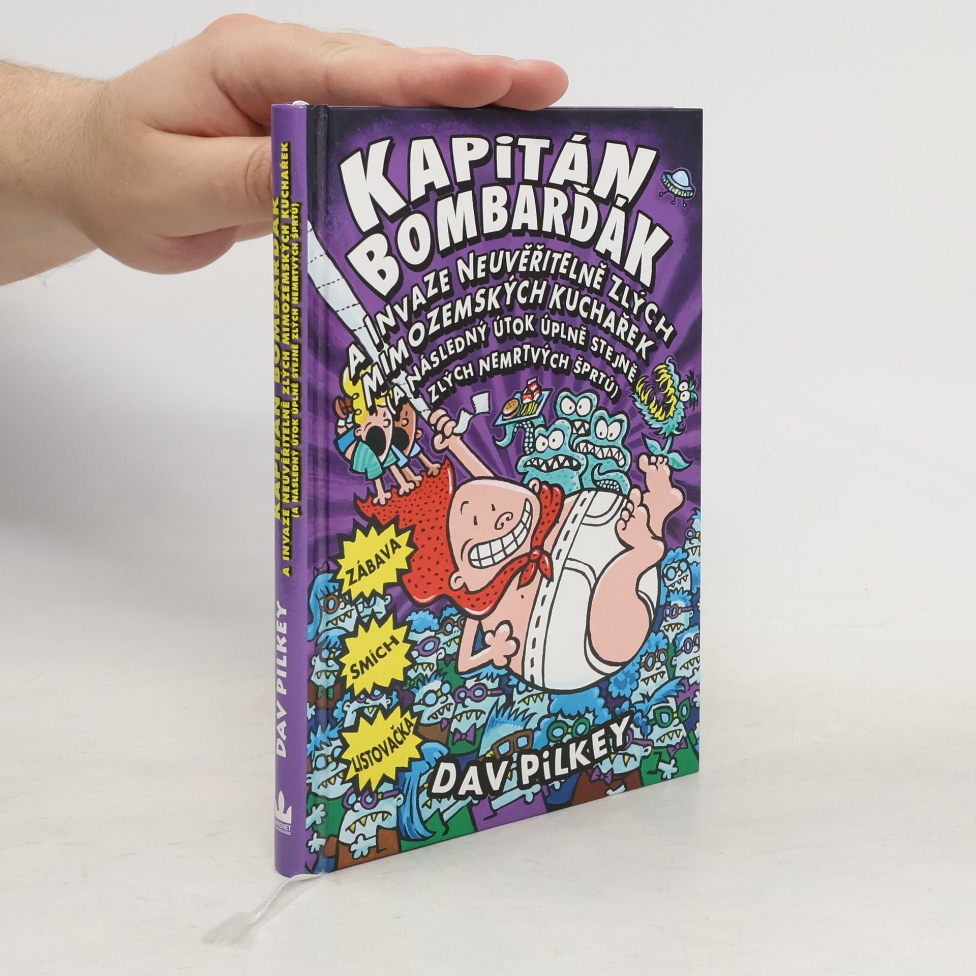 Dav Pilkey Kapitán Bombarďák a invaze neuvěřitelně zlých mimozemských kuchařek (a následný útok úplně stejně zlých nemrtvých šprtů)