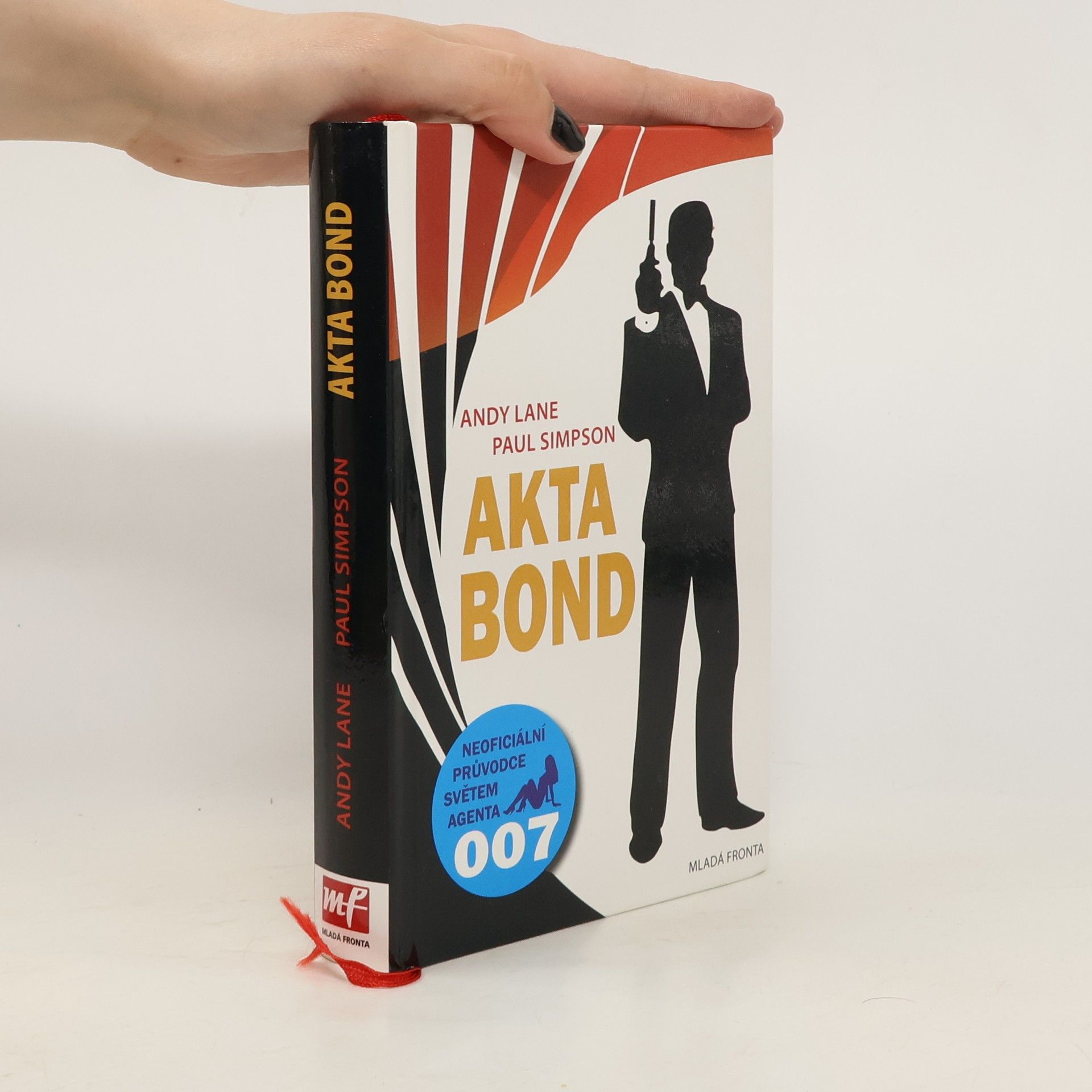 Andy Lane Akta Bond : neoficiální průvodce po dobrodružstvích největšího tajného agenta světa