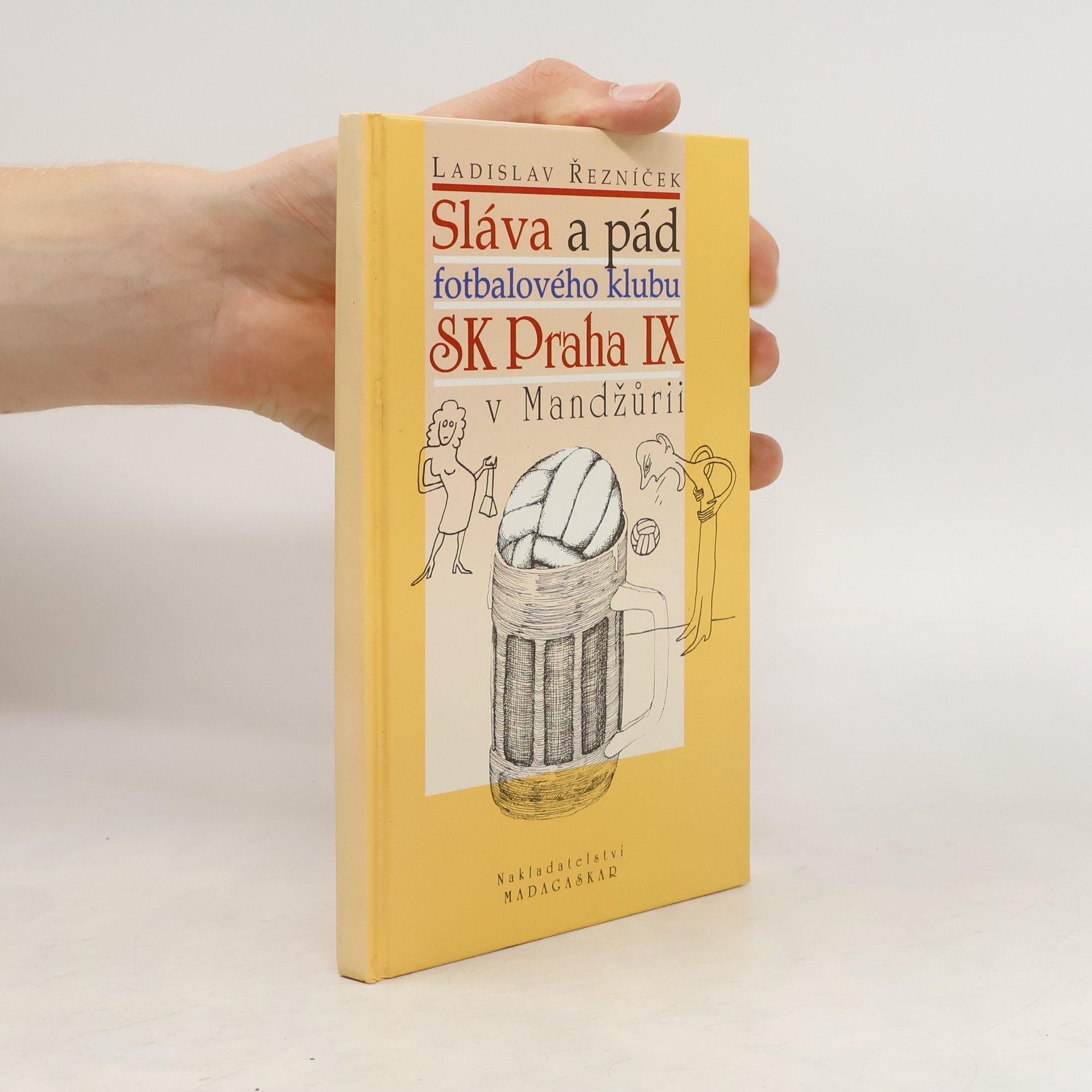 Ladislav Řezníček Sláva a pád fotbalového klubu SK Praha IX v Mandžůrii