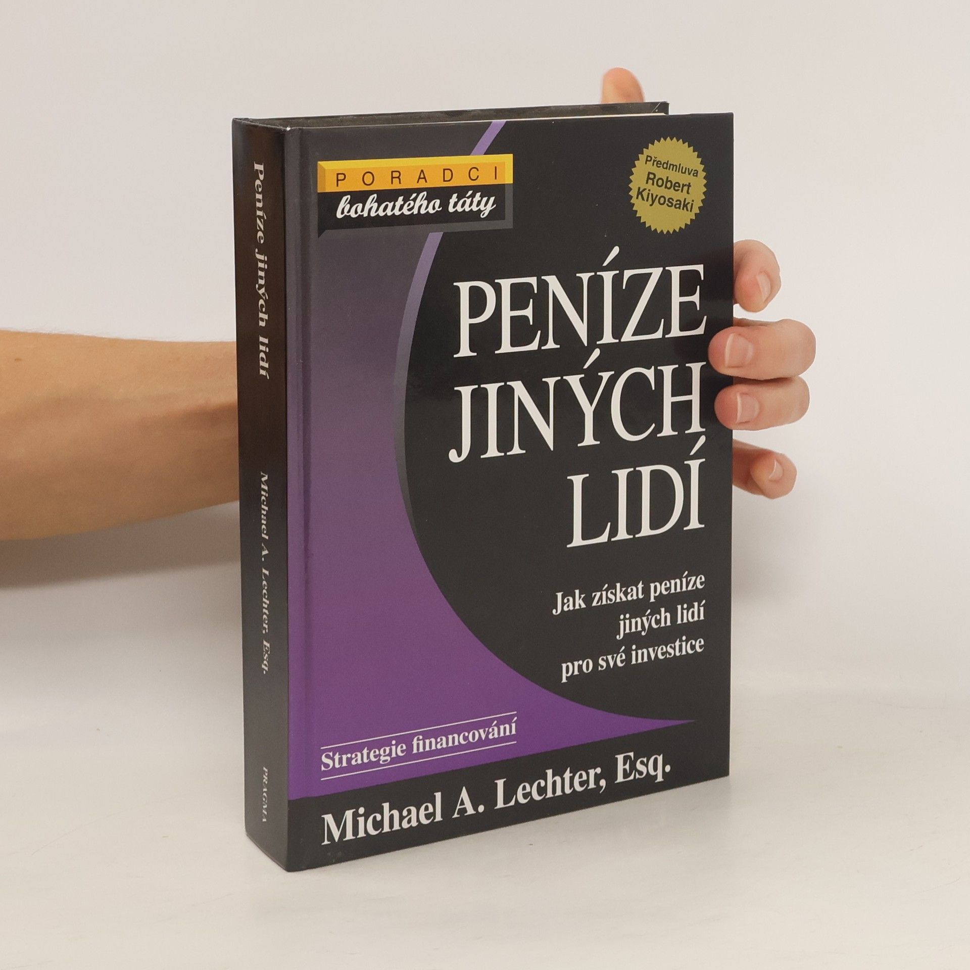 Michael A. Lechter Peníze jiných lidí: jak získat peníze jiných lidí pro své investice