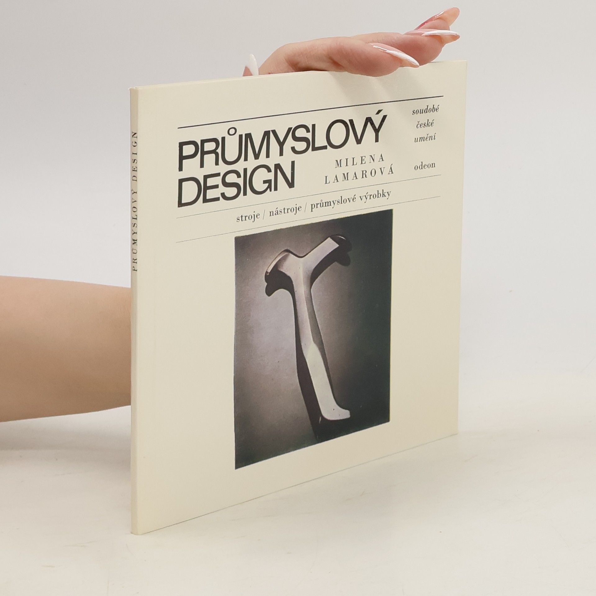 Milena Lamarová Průmyslový design : stroje, nástroje, průmyslové výrobky