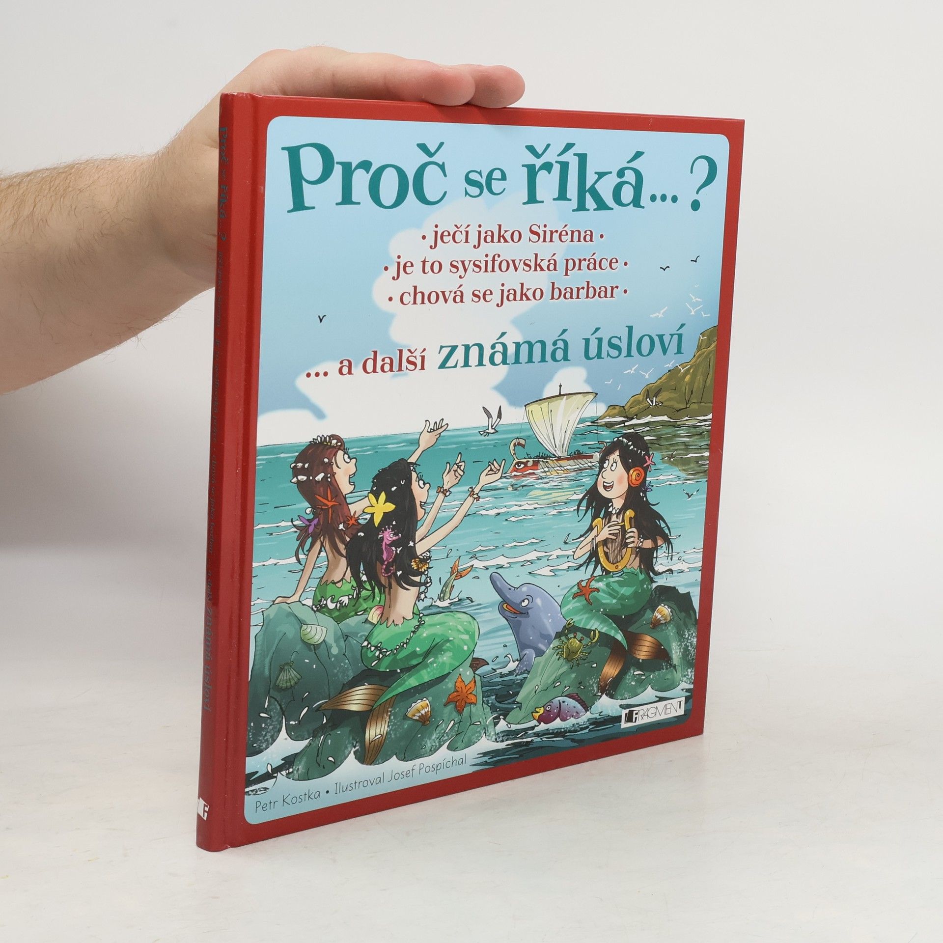 Petr Kostka Ječí jako siréna, je to sisyfovská práce, chová se jako barbar... a další známá úsloví