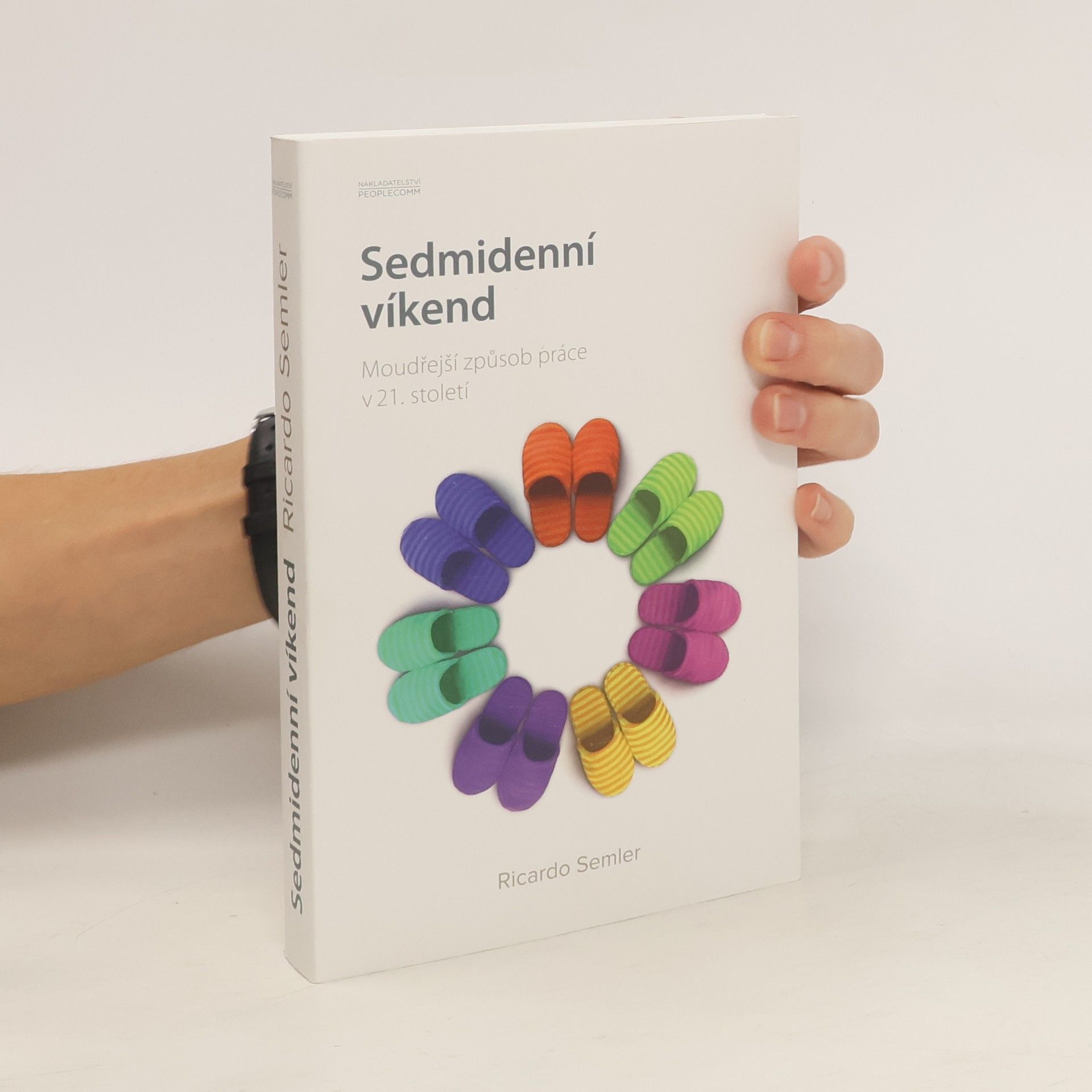 Ricardo Semler Sedmidenní víkend. Moudřejší způsob práce v 21. století