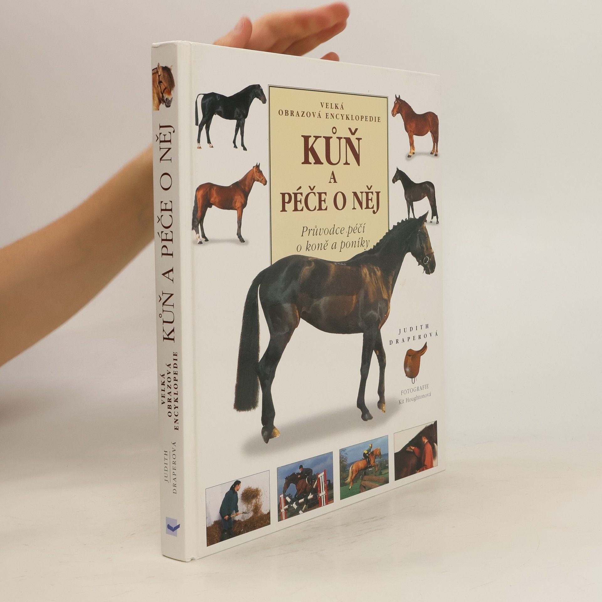 Judith Draper Kůň a péče o něj. Průvodce péčí o koně a poníky. Velká obrazová encyklopedie