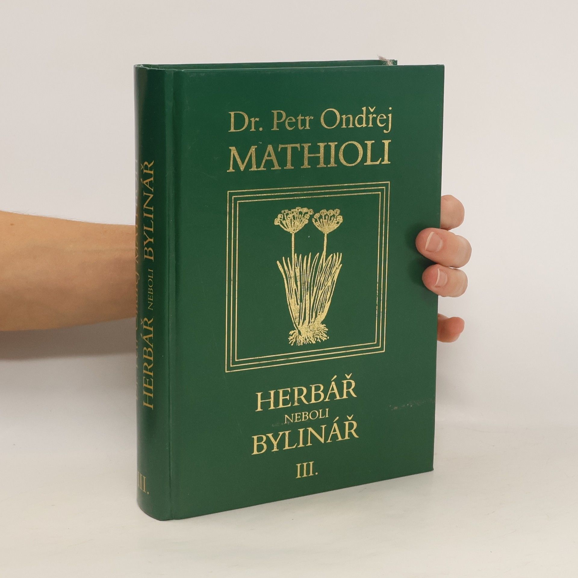 Petr Ondřej Mathioli Herbář neboli Bylinář III.