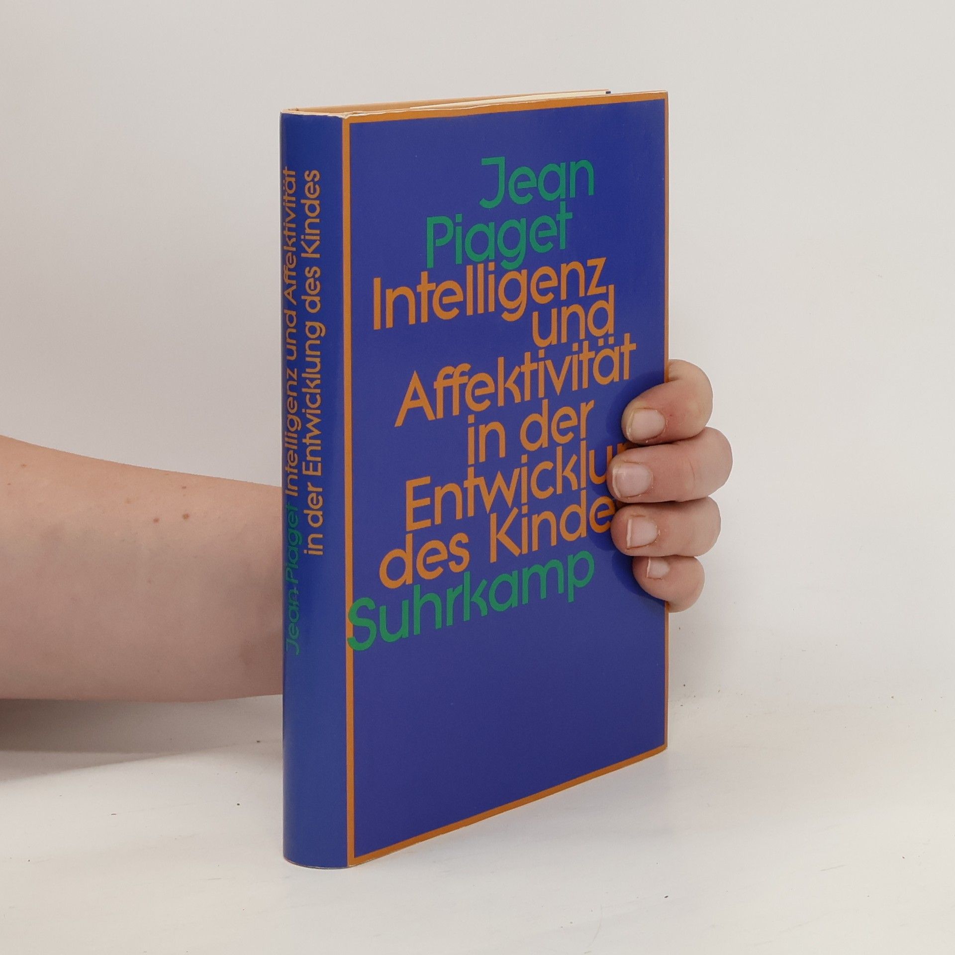 Jean Piaget Intelligenz und Affektivität in der Entwicklung des Kindes