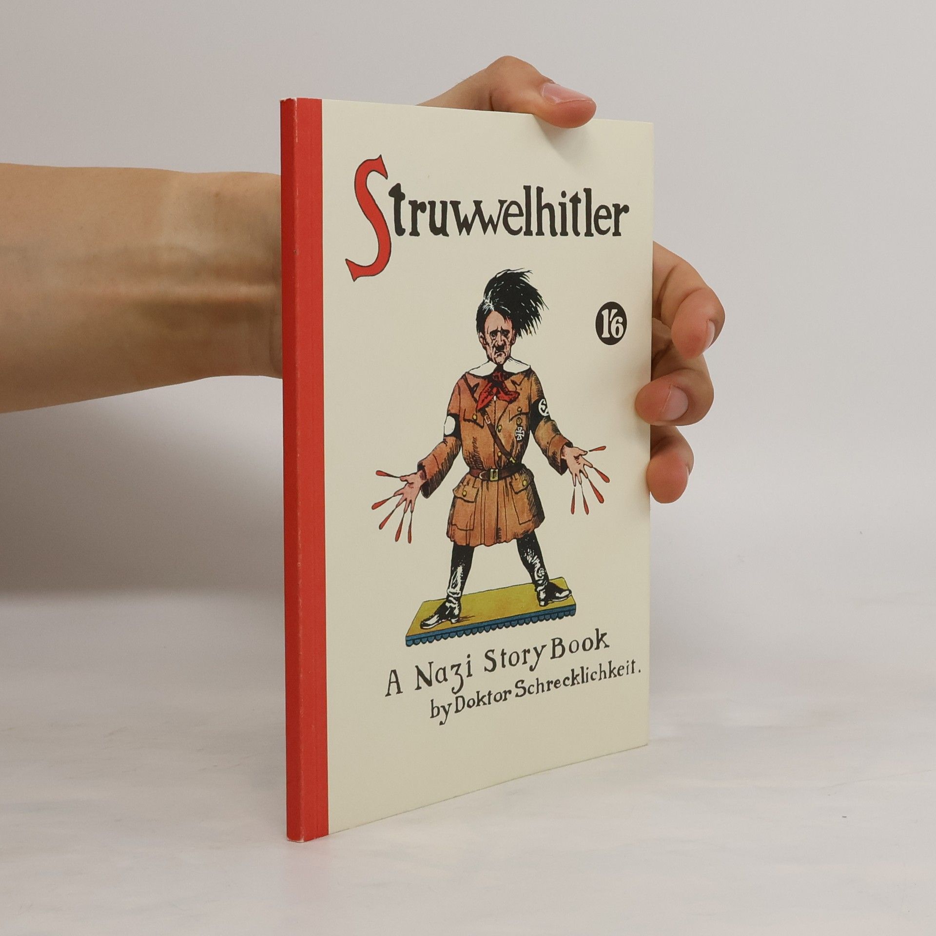 Dr. Schrecklichkeit Struwwelhitler. A Nazi Story Book