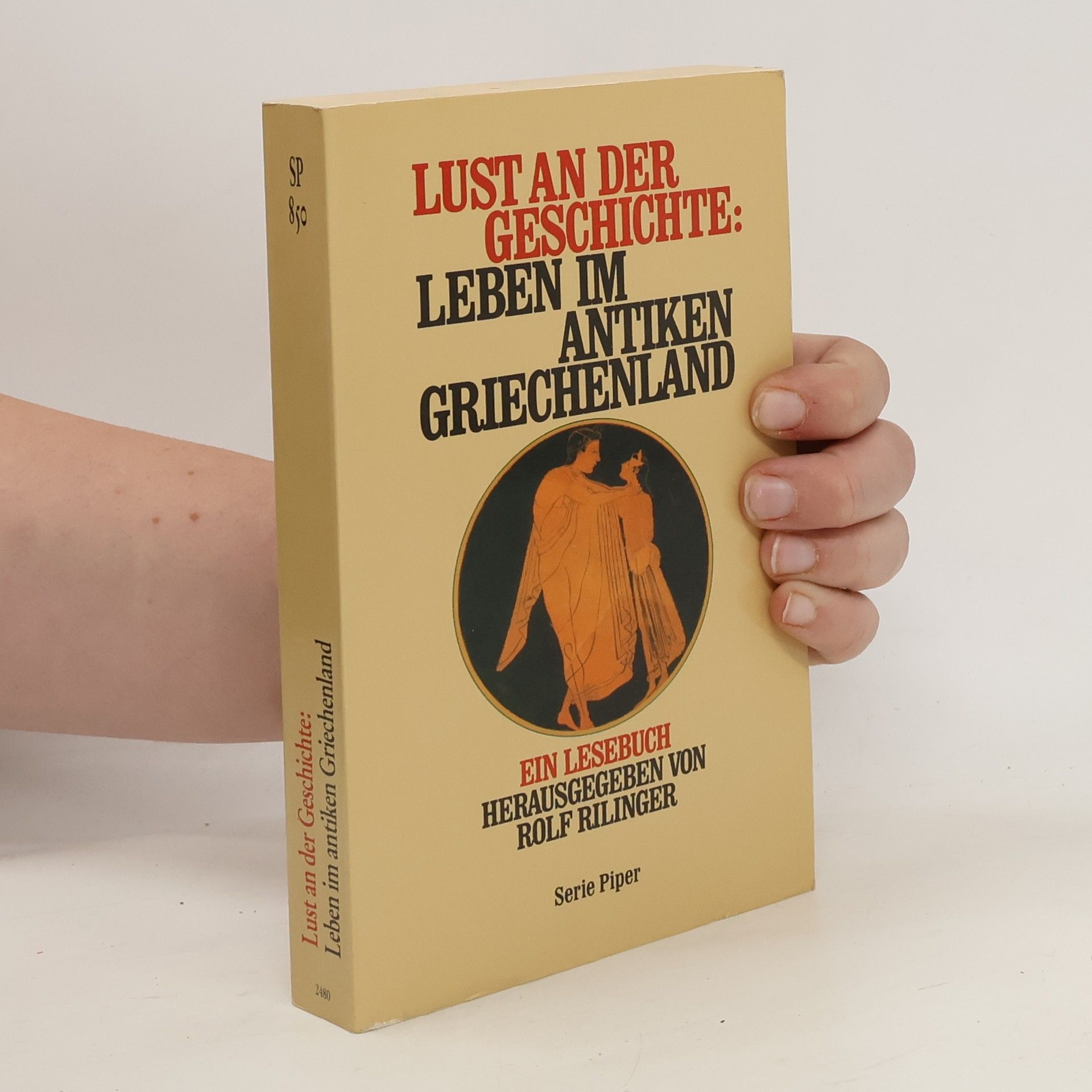 Rolf Rilinger Lust an der Geschichte: Leben im antiken Griechenland