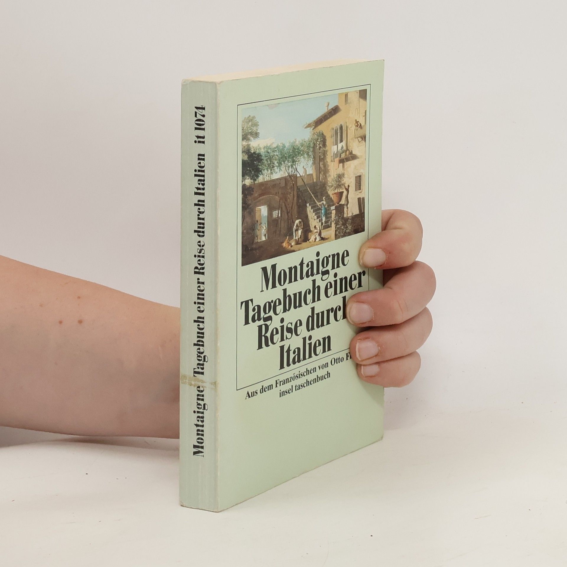 Michel de Montaigne Tagebuch einer Reise durch Italien, die Schweiz und Deutschland in den Jahren 1580 und 1581