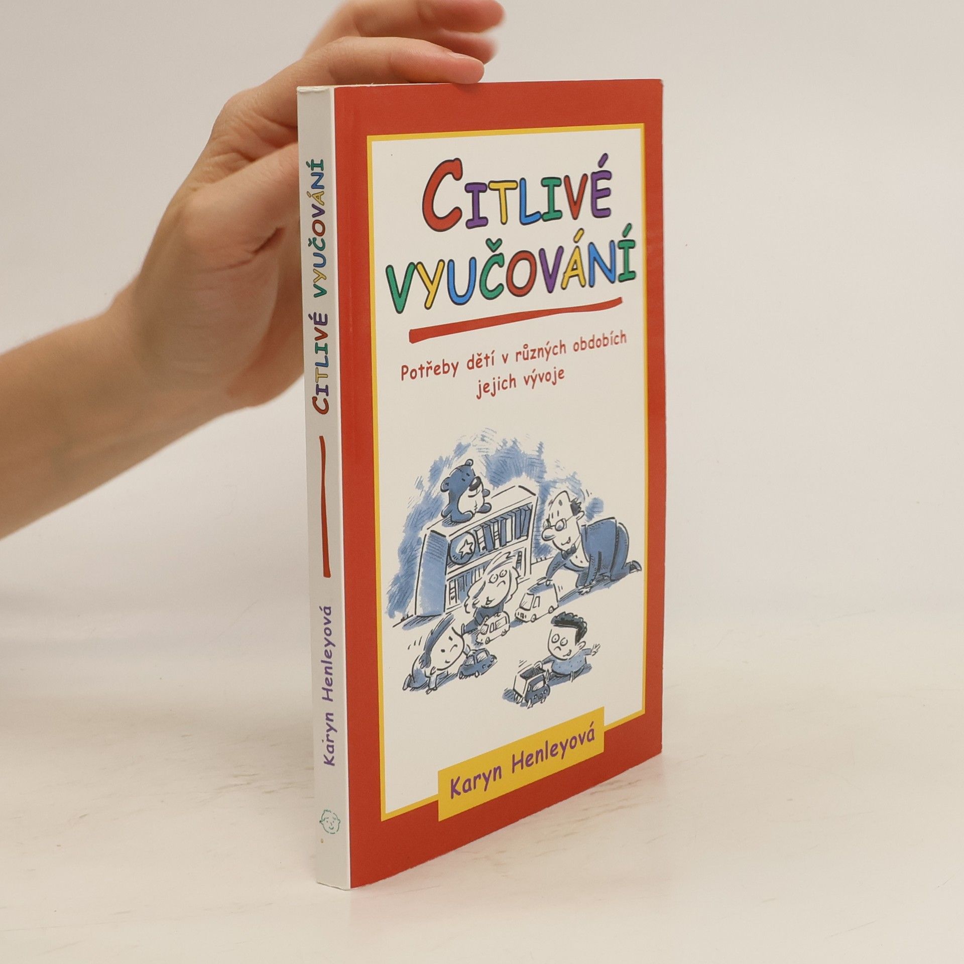 Karyn Henley Citlivé vyučování : potřeby dětí v různých obdobích jejich vývoje