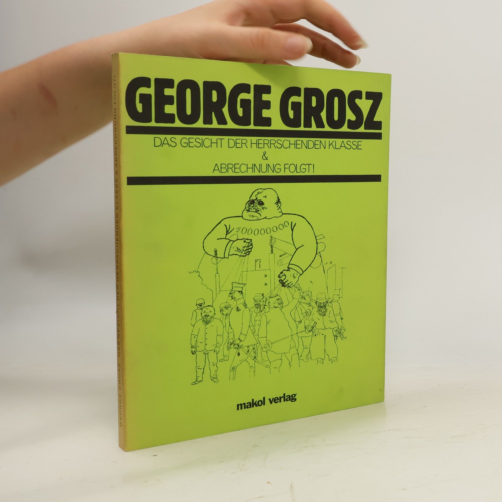 George Grosz Das Gesicht der herrschenden Klasse & Abrechnung folgt!