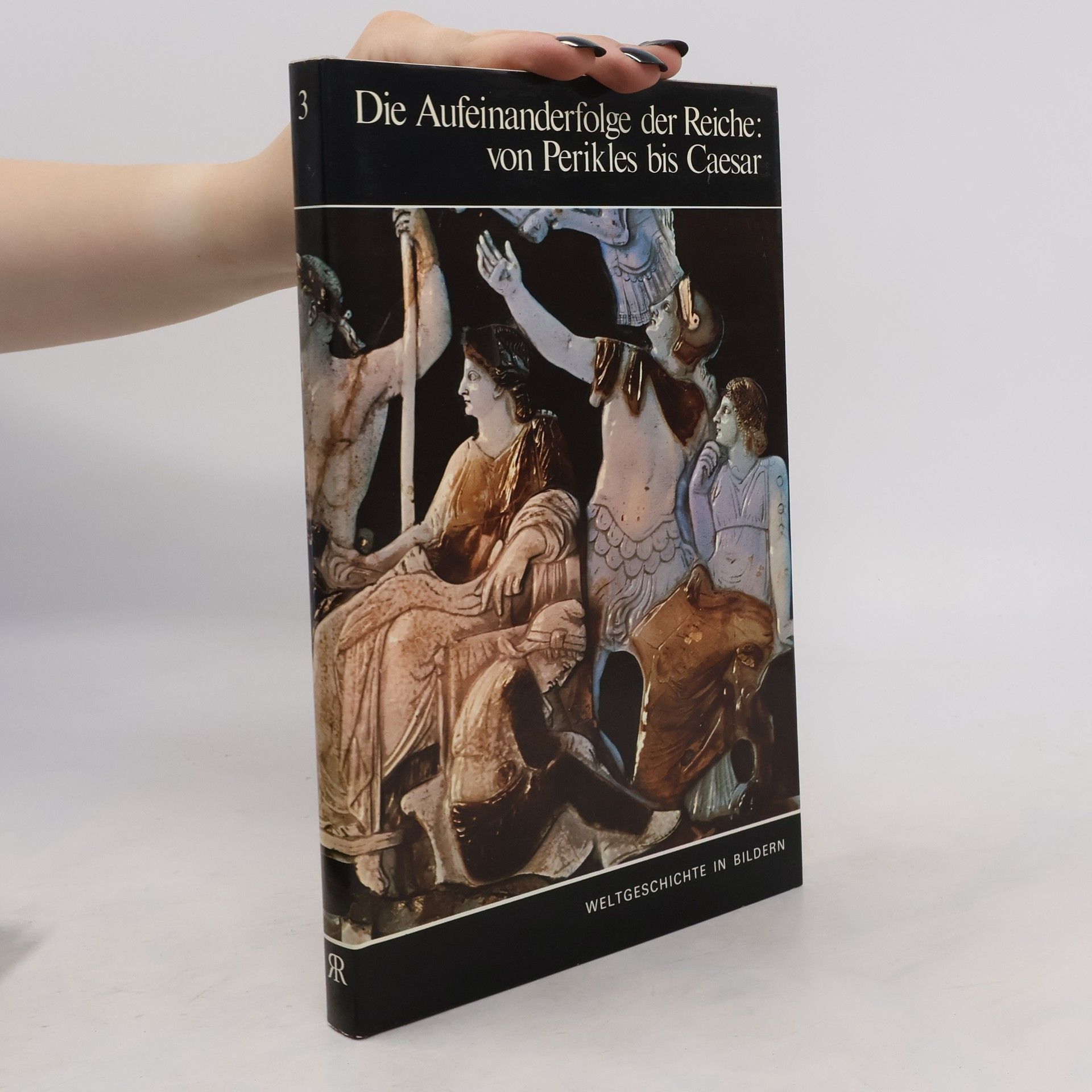 Autorenkollektiv Die Aufeinanderfolge der Reiche 3. Von Perikles bis Caesar