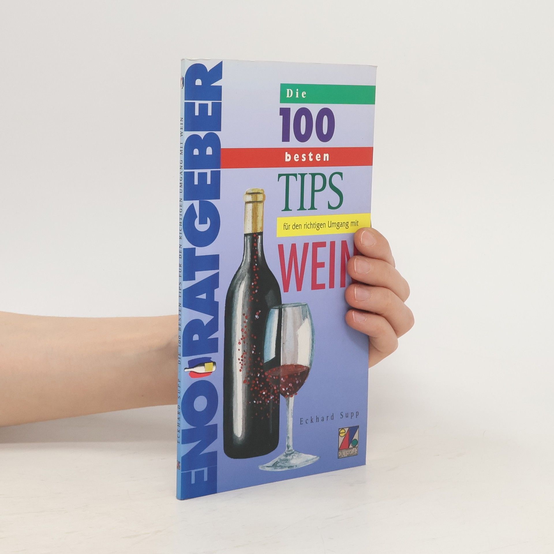 Eckhard Supp Die 100 besten Tips für den richtigen Umgang mit Wein