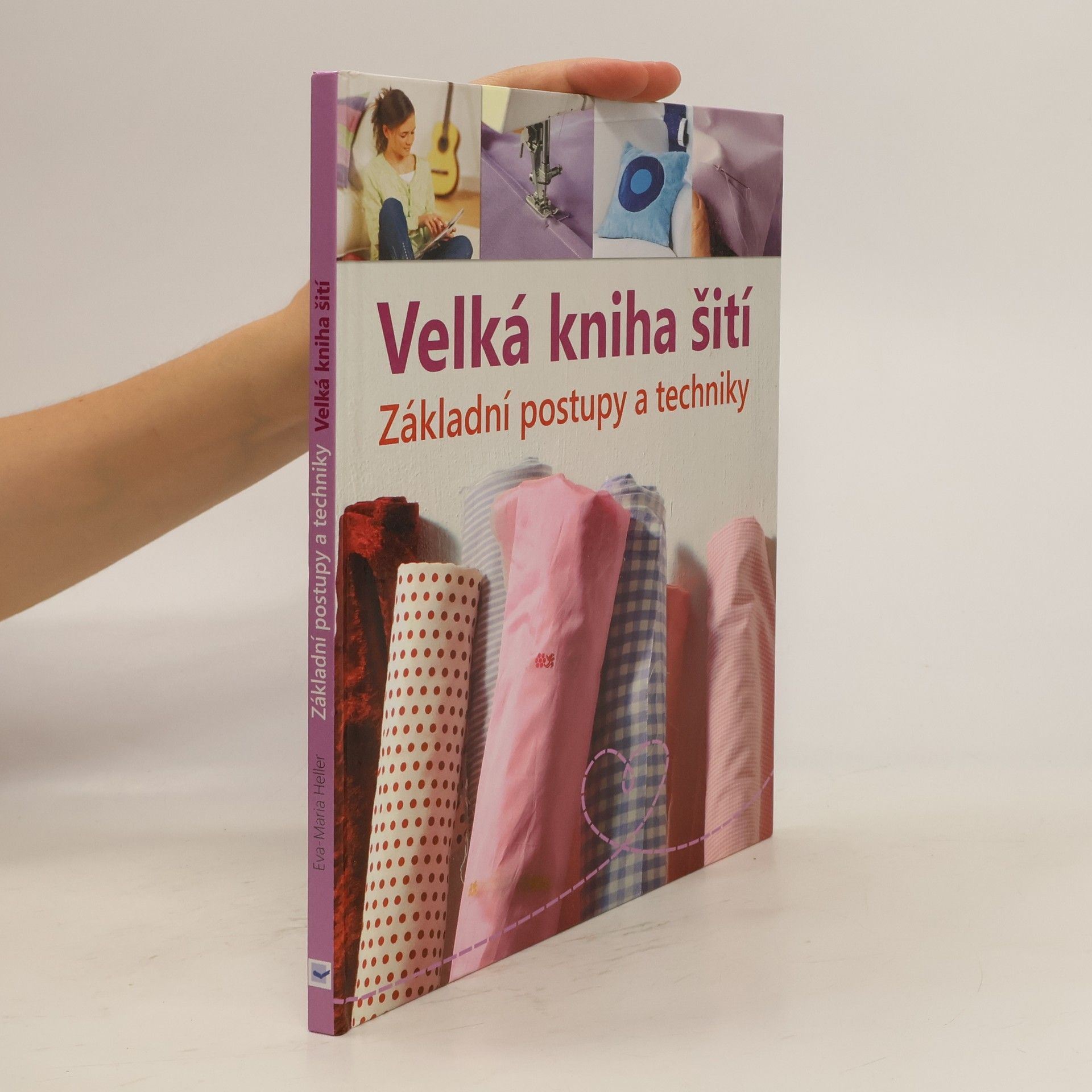 Eva Maria Heller Velká kniha šití : základní postupy a techniky