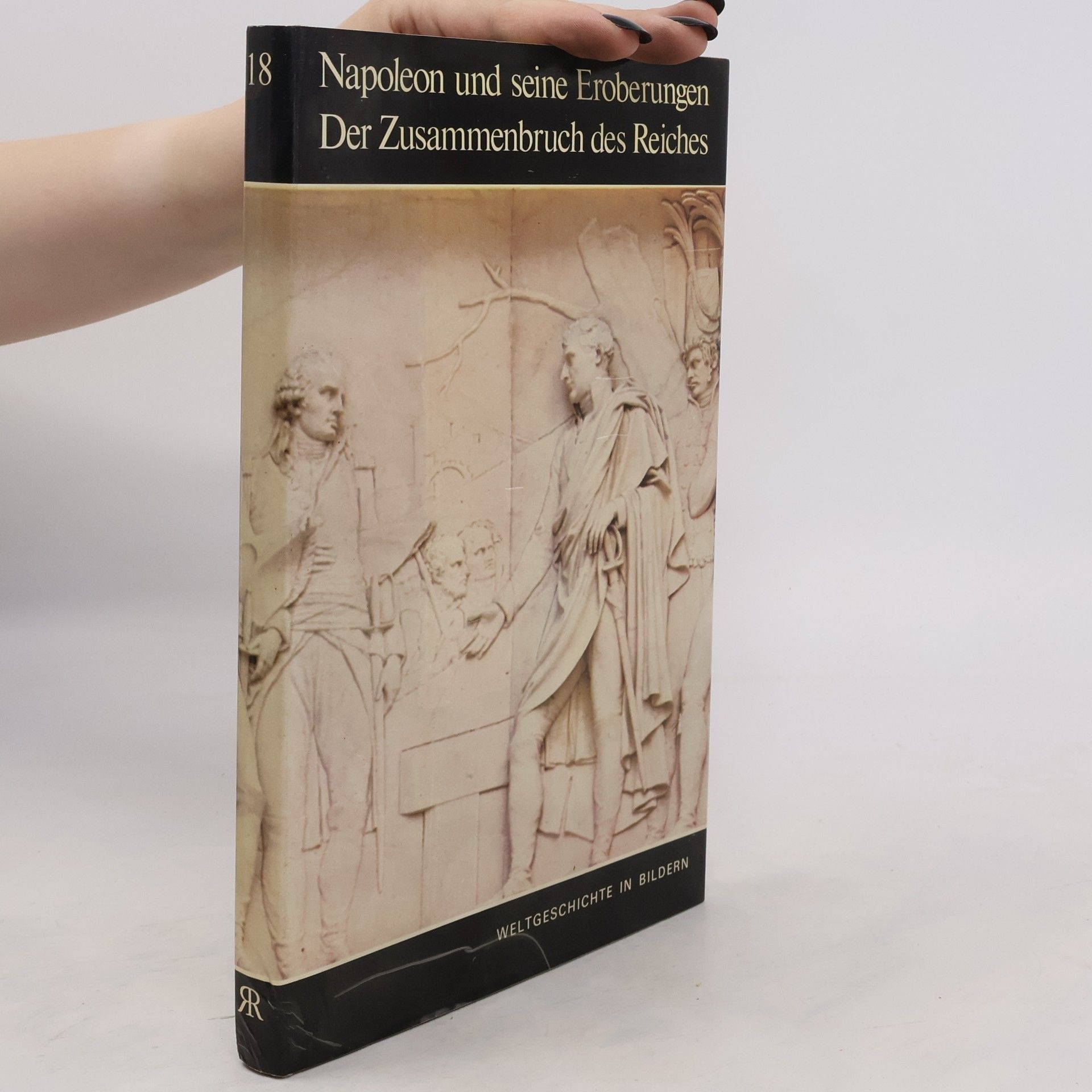 Autorenkollektiv Napoleon und seine Eroberungen. Der Zusammenbruch des Reiches