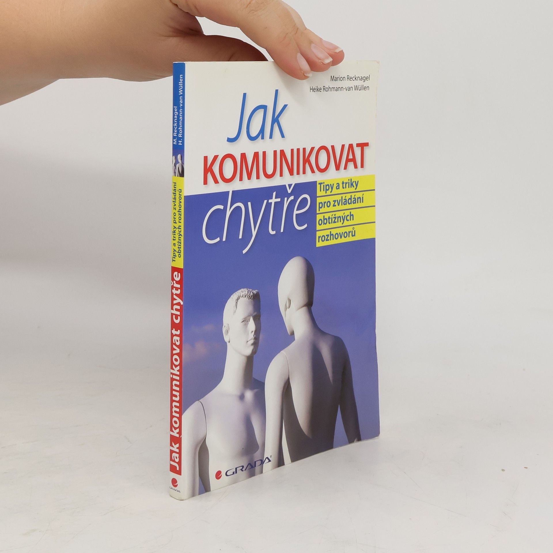 Marion Recknagel Jak komunikovat chytře. Tipy a triky pro zvládání obtížných rozhovorů