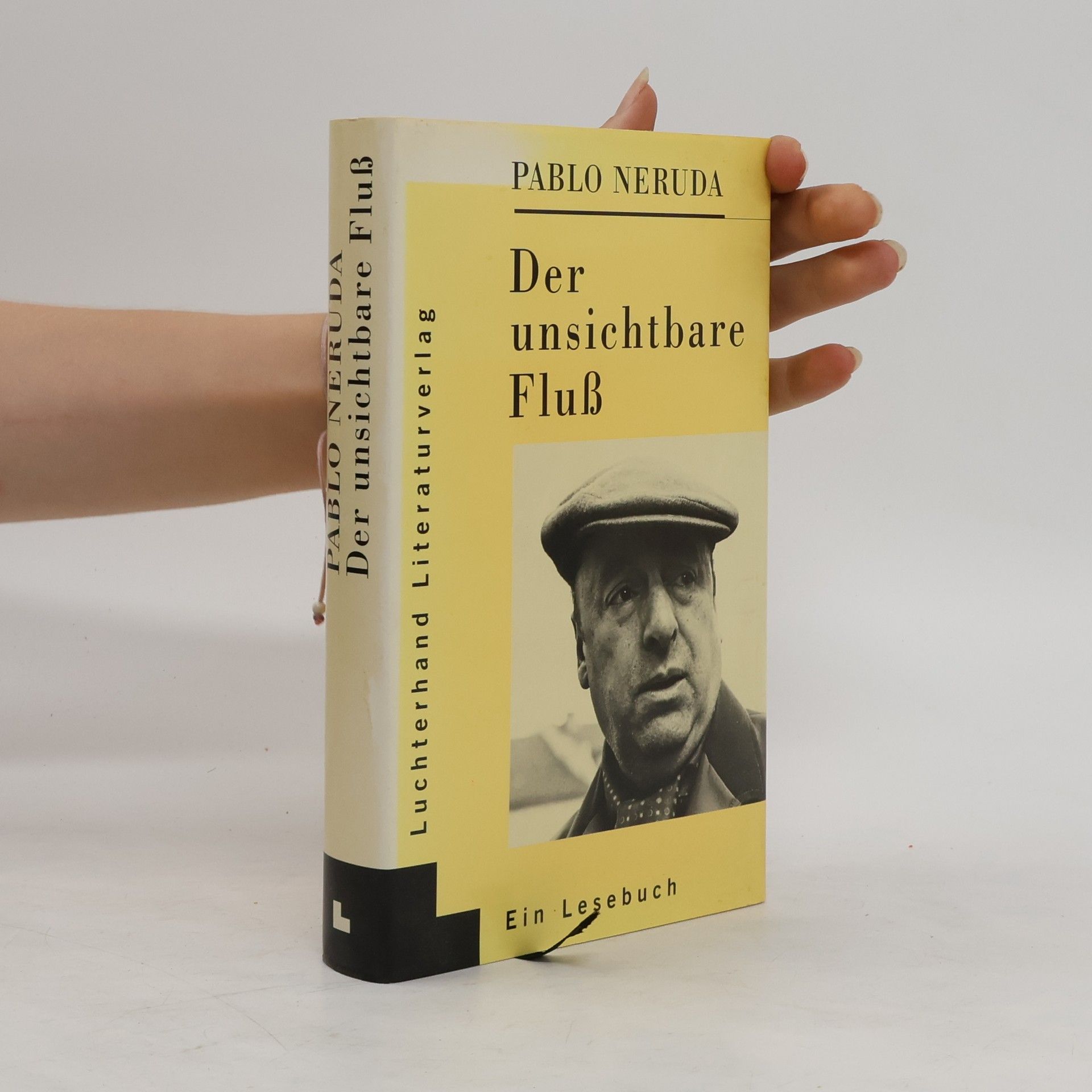 Pablo Neruda Der unsichtbare Fluß