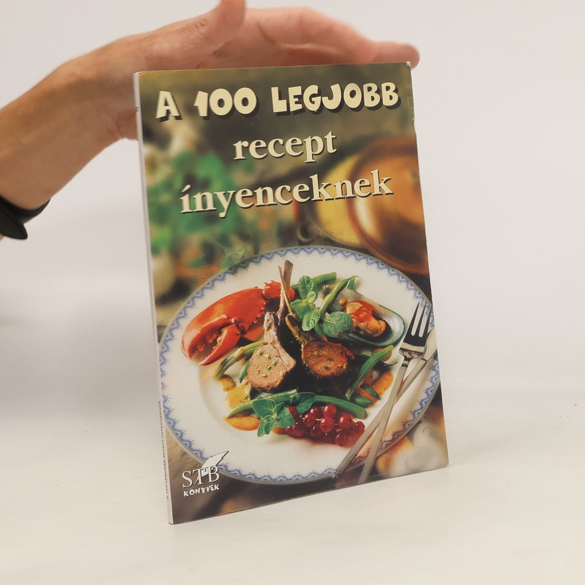 Collectif d'auteurs A 100 legjobb recept ínyenceknek