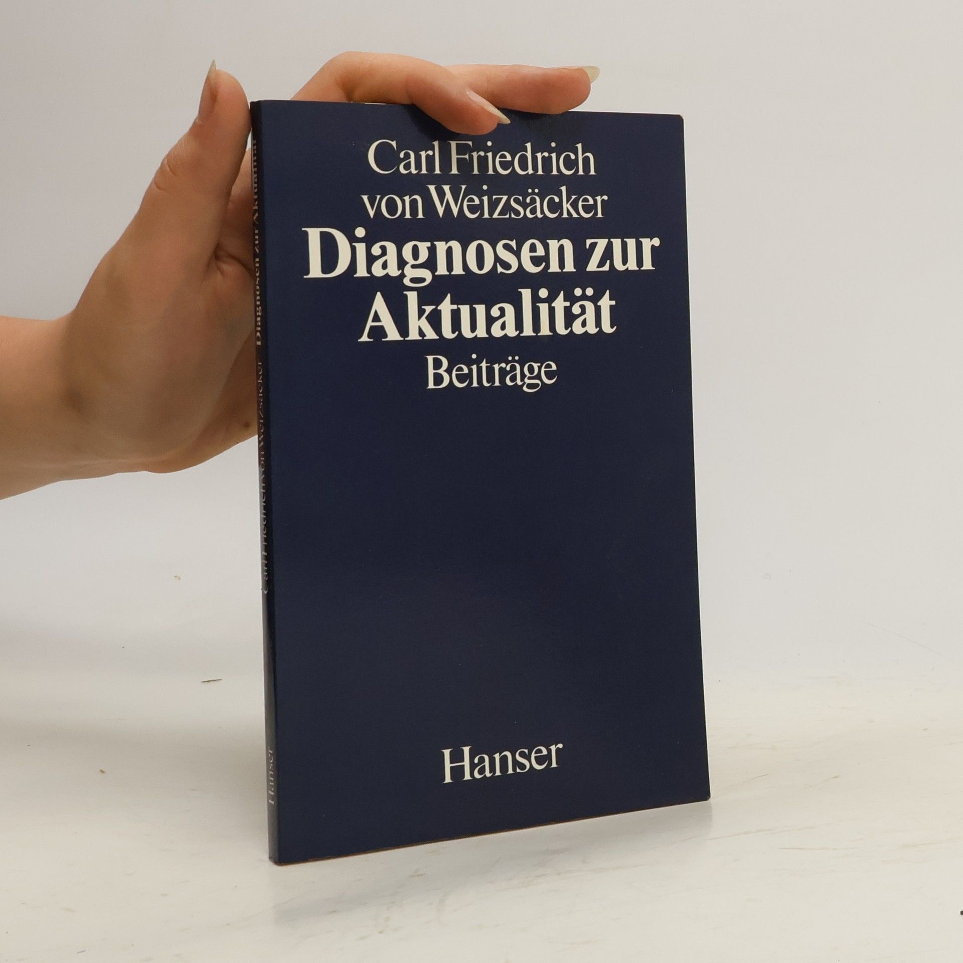 Carl Friedrich von Weizsäcker Diagnosen zur Aktualität
