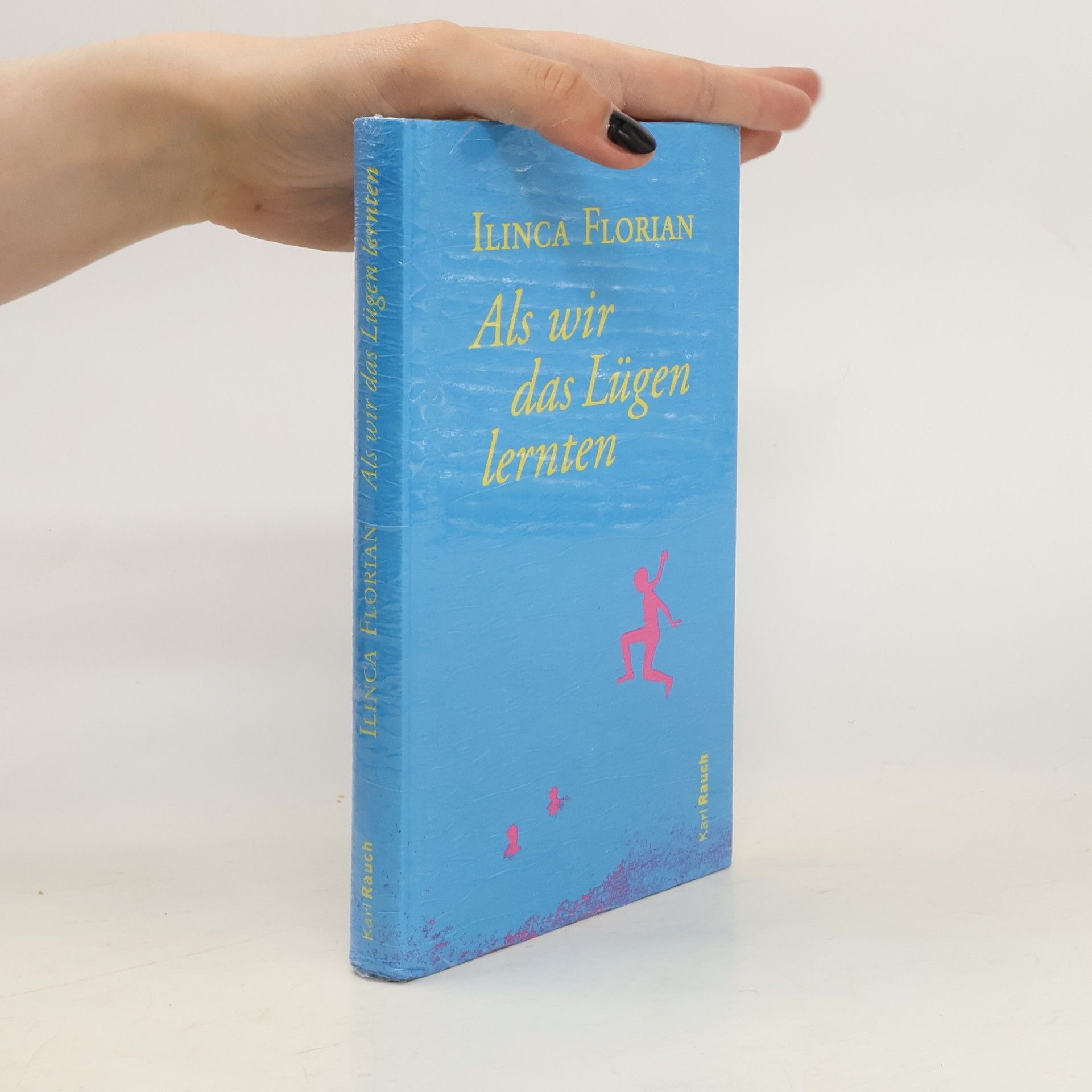 Ilinca Florian Als wir das Lügen lernten