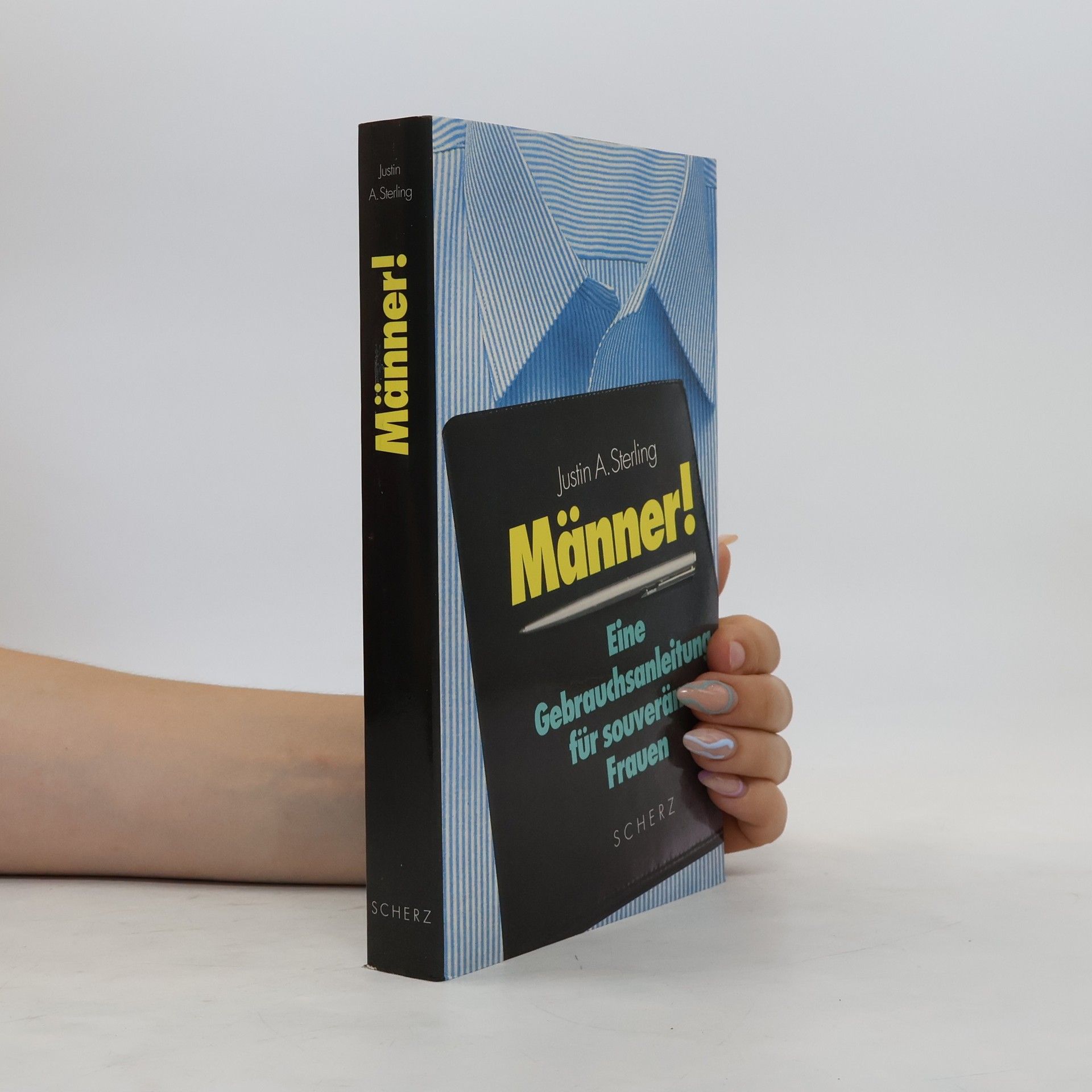 A. Justin Sterling Männer!: Eine Gebrauchsanleitung für souveräne Frauen