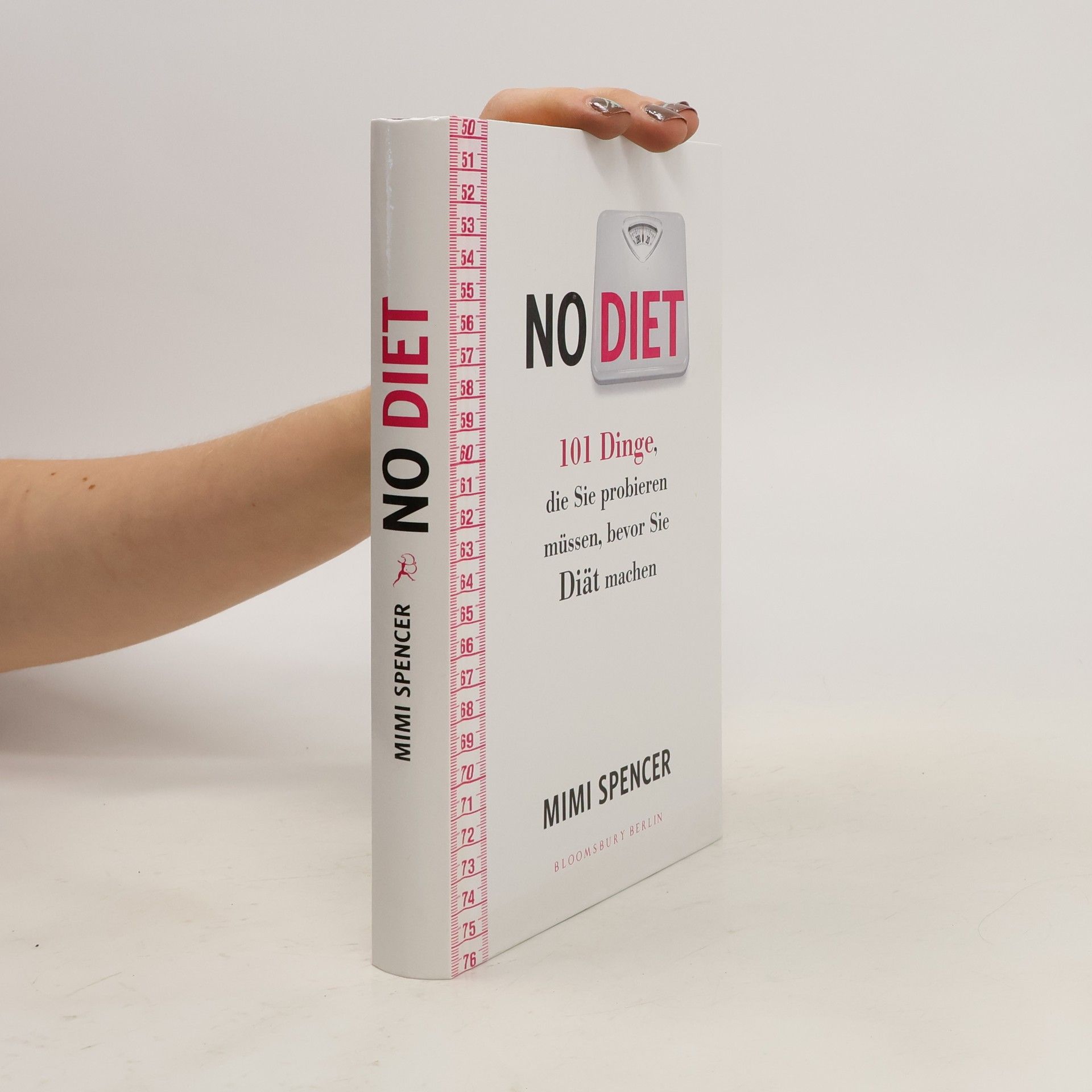Mimi Spencer No diet - 101 Dinge, die Sie probieren müssen, bevor Sie Diät machen