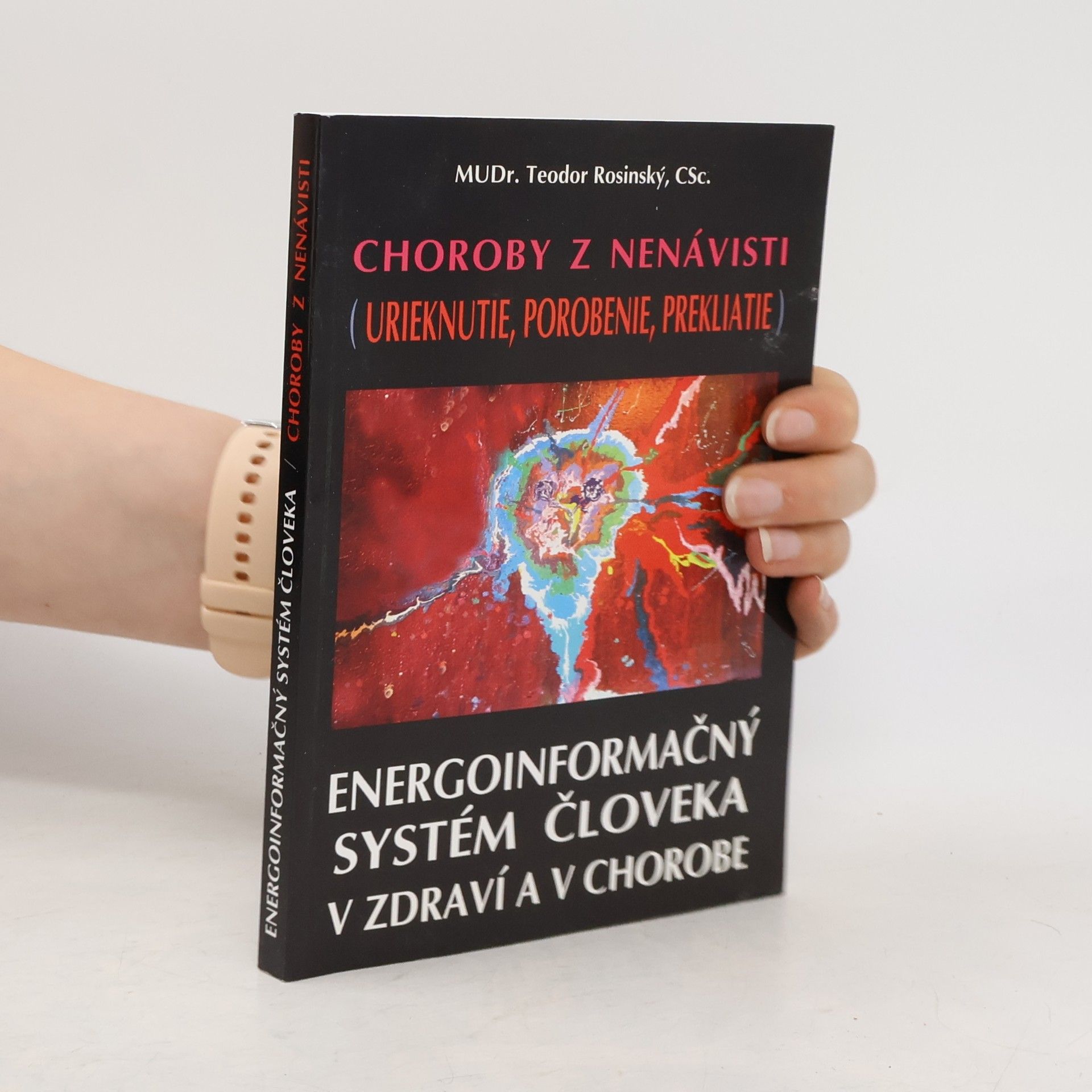 Teodor Rosinský Choroby z nenávisti (urieknutie, porobenie, prekliatie) - Energoinformačný systém človeka v zdraví a v chorobe