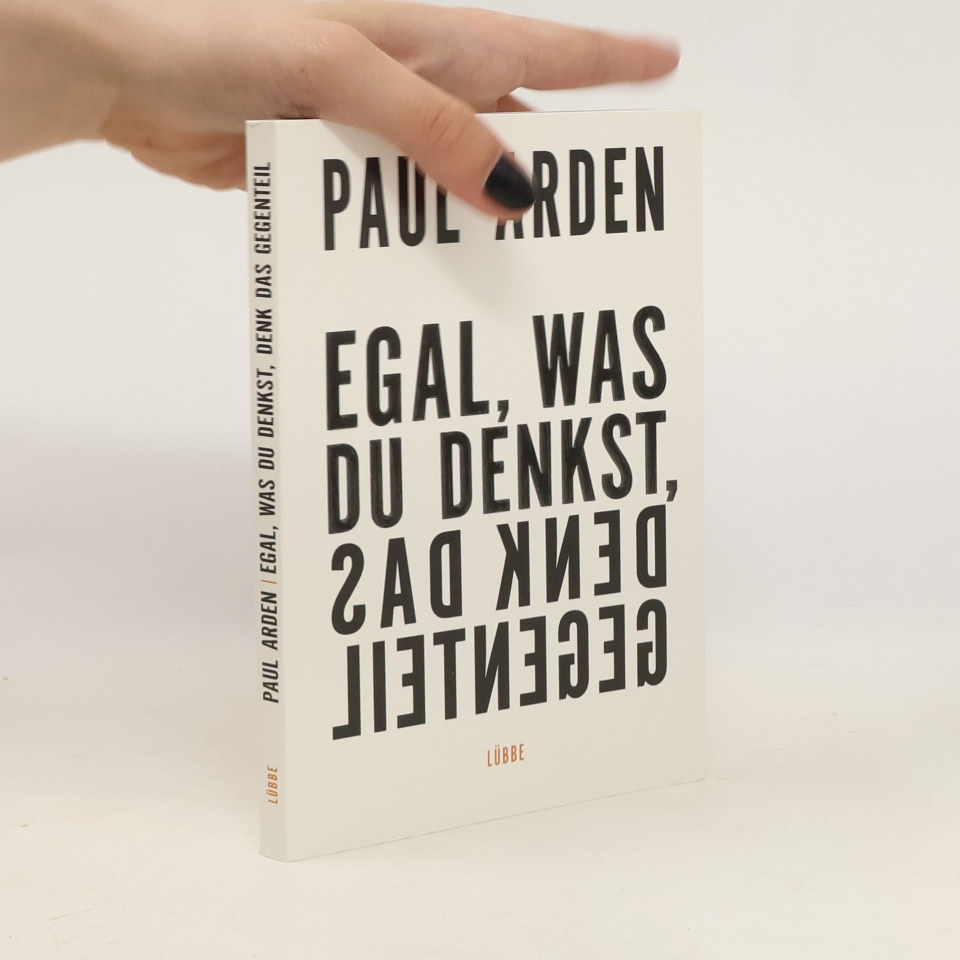Paul Arden Egal, was du denkst, denk das Gegenteil