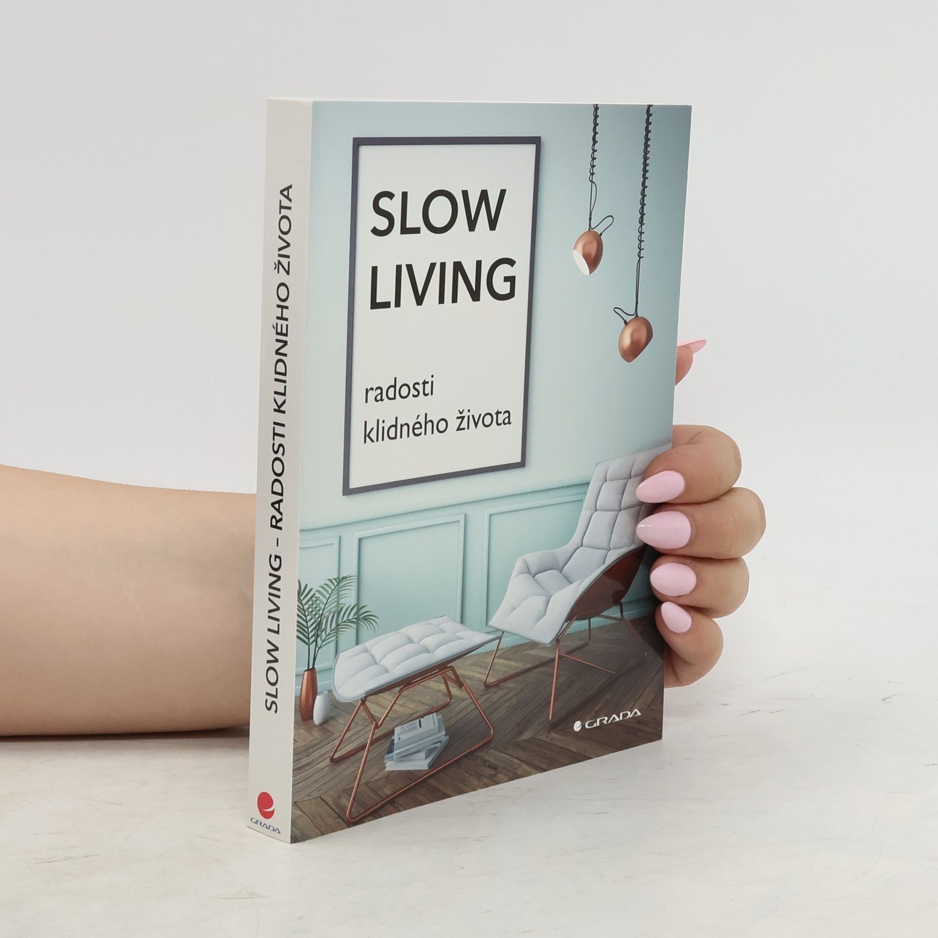 Veronika Zavřelová Slow living : radosti klidného života